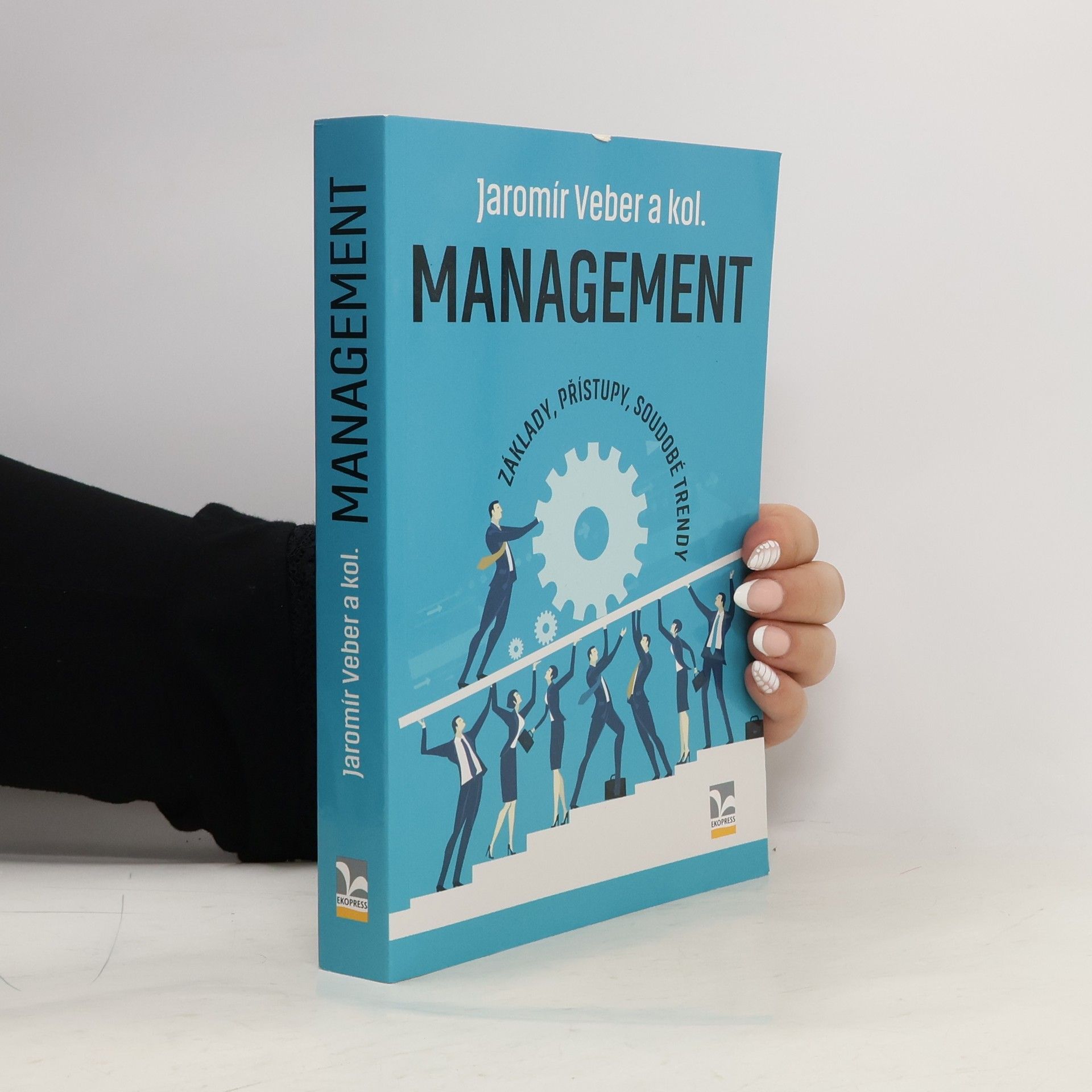 Jaromír Veber Management : základy, přístupy, soudobé trendy
