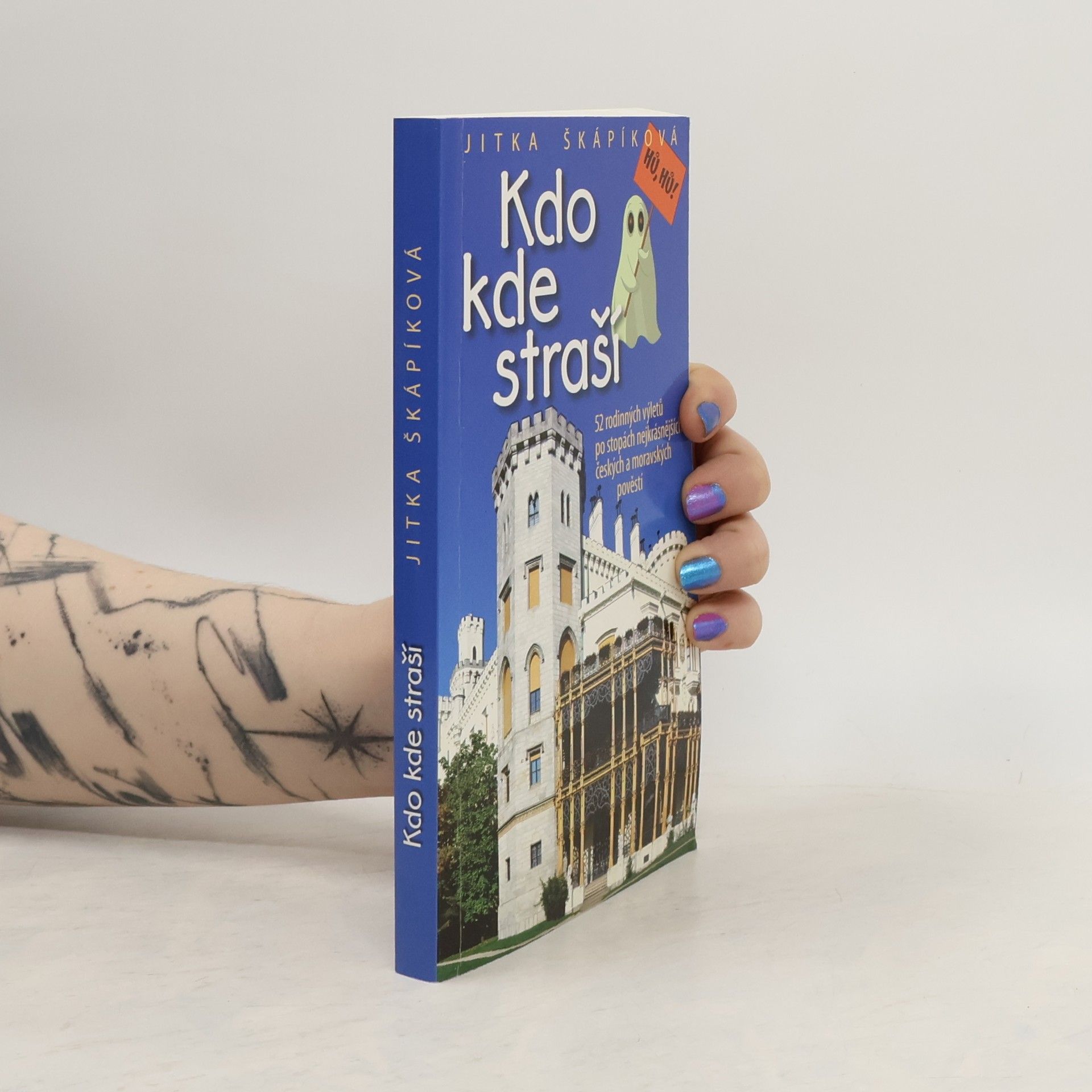 Jitka Škápíková Kdo kde straší : 52 rodinných výletů po stopách nejkrásnějších českých a moravských pověstí