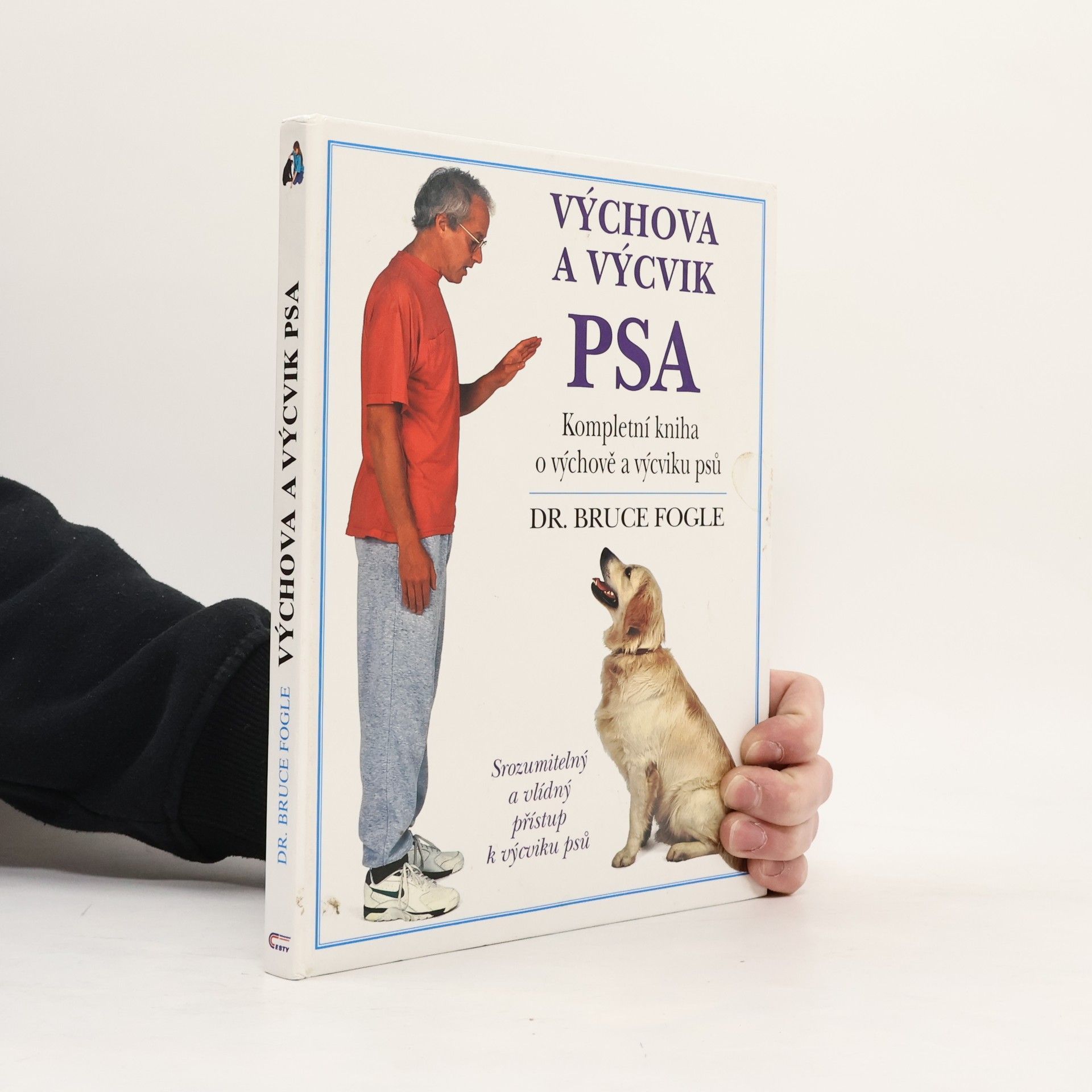 Bruce Fogle Výchova a výcvik psa. Kompletní kniha o výchově a výcviku psů všech věkových kategorií