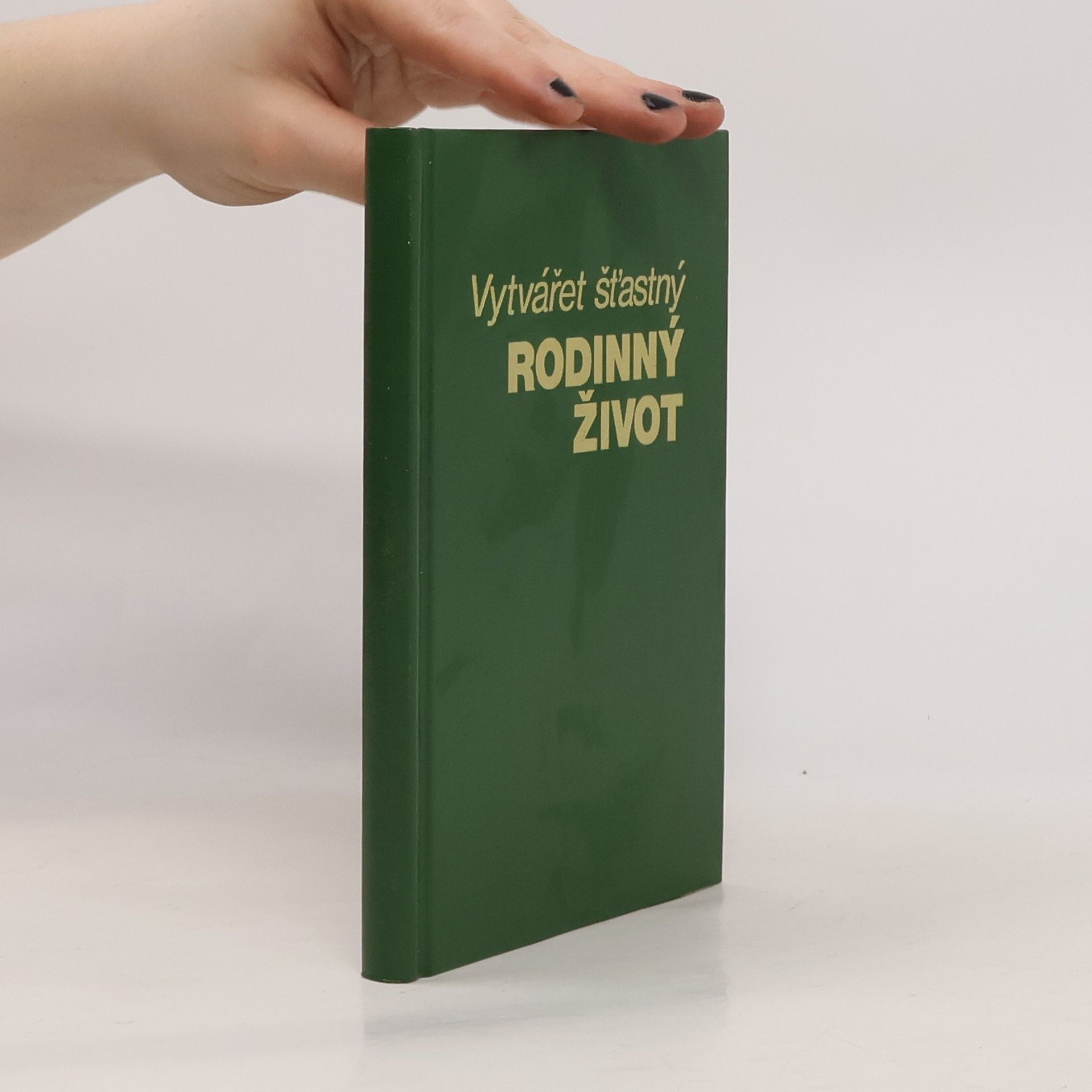 Kolektiv autorů Vytvářet šťastný rodinný život