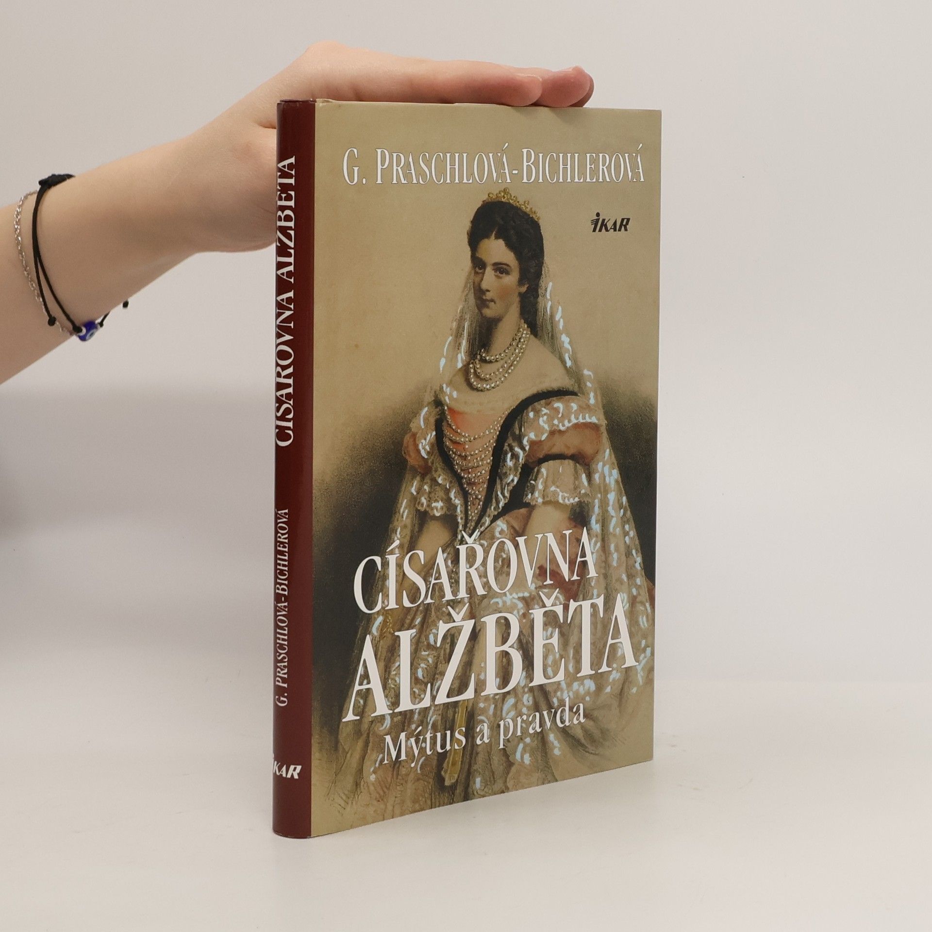 Gabriele Praschl-Bichler Císařovna Alžběta. Mýtus a pravda