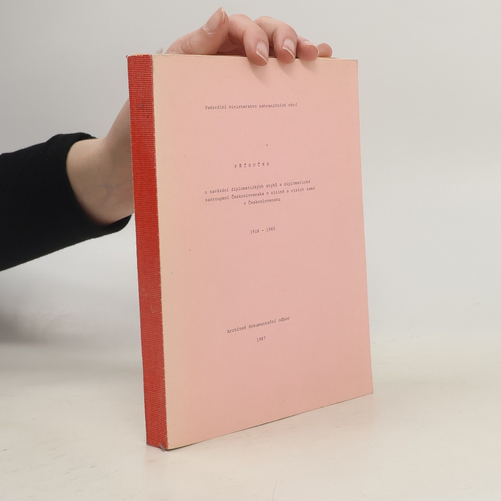 Kolektív autorov Příručka o navázání diplomatických styků a diplomatické zastoupení Československa v cizině a cizích zemí v Československu