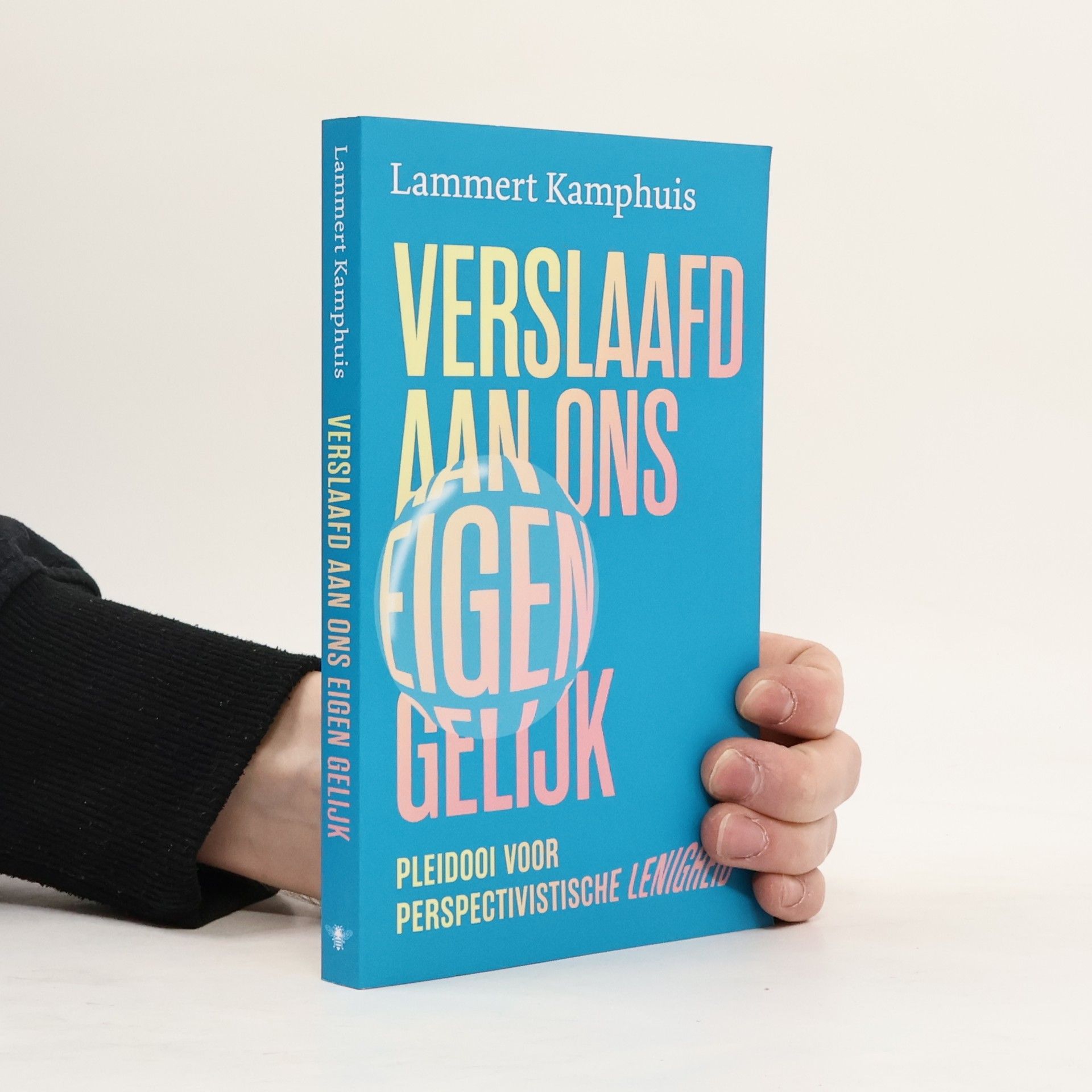 Lammert Kamphuis Verslaafd aan ons eigen gelijk. Pleidooi voor perspectivistische lenigheid