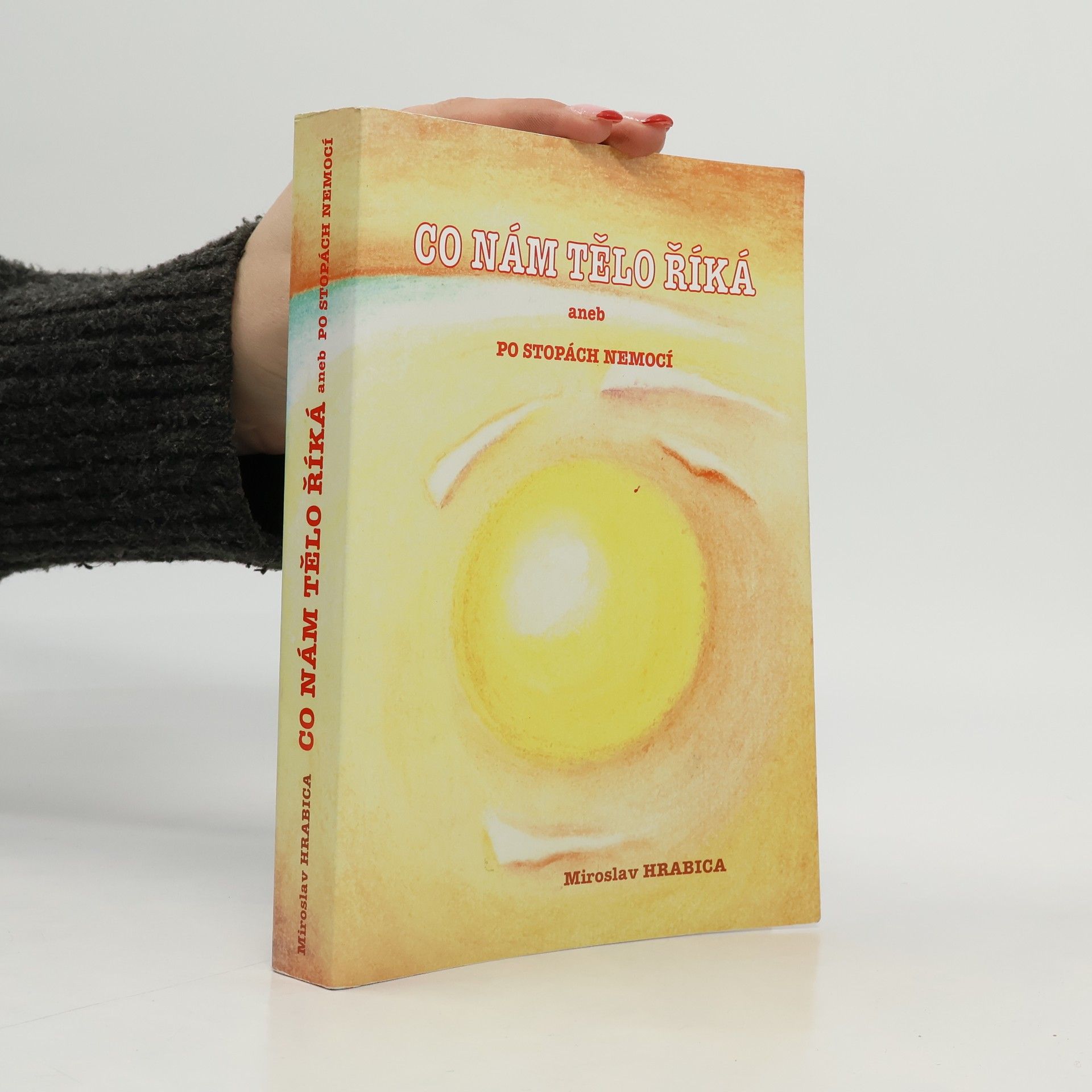 Miroslav Hrabica Co nám tělo říká, aneb, Po stopách nemocí