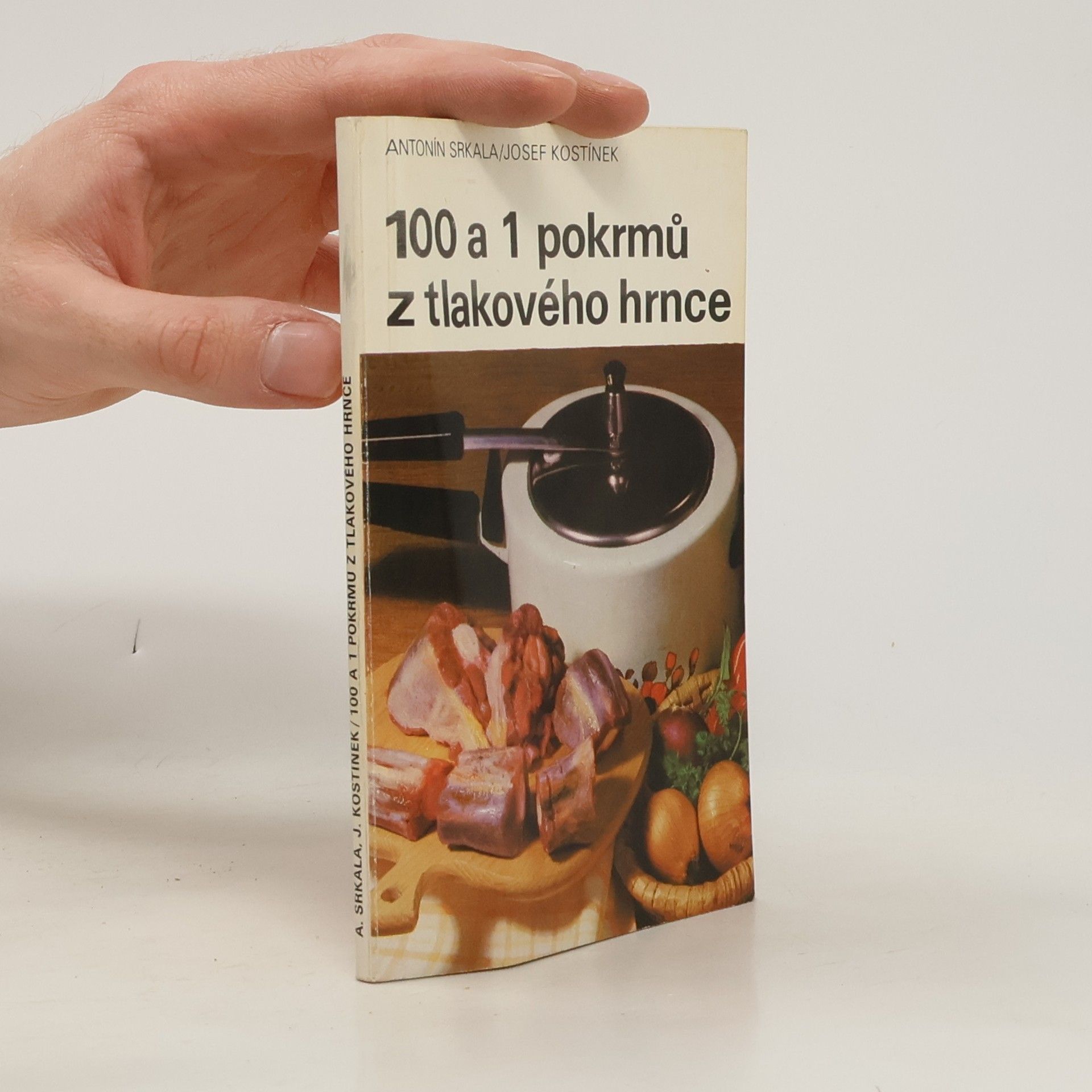 Antonín Srkala 100 a 1 pokrmů z tlakového hrnce