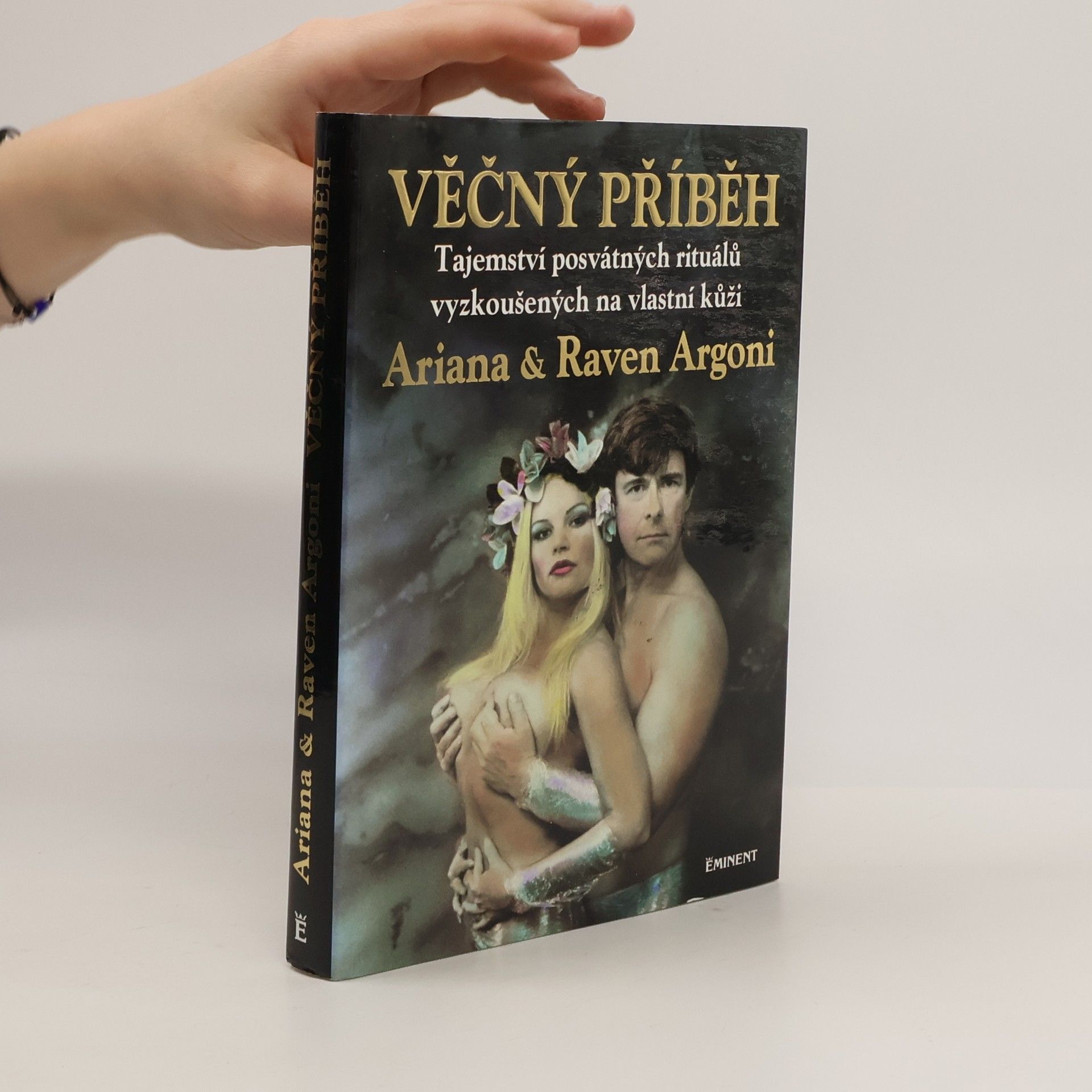 Raven Argoni Věčný příběh : tajemství posvátných rituálů vyzkoušených na vlastní kůži