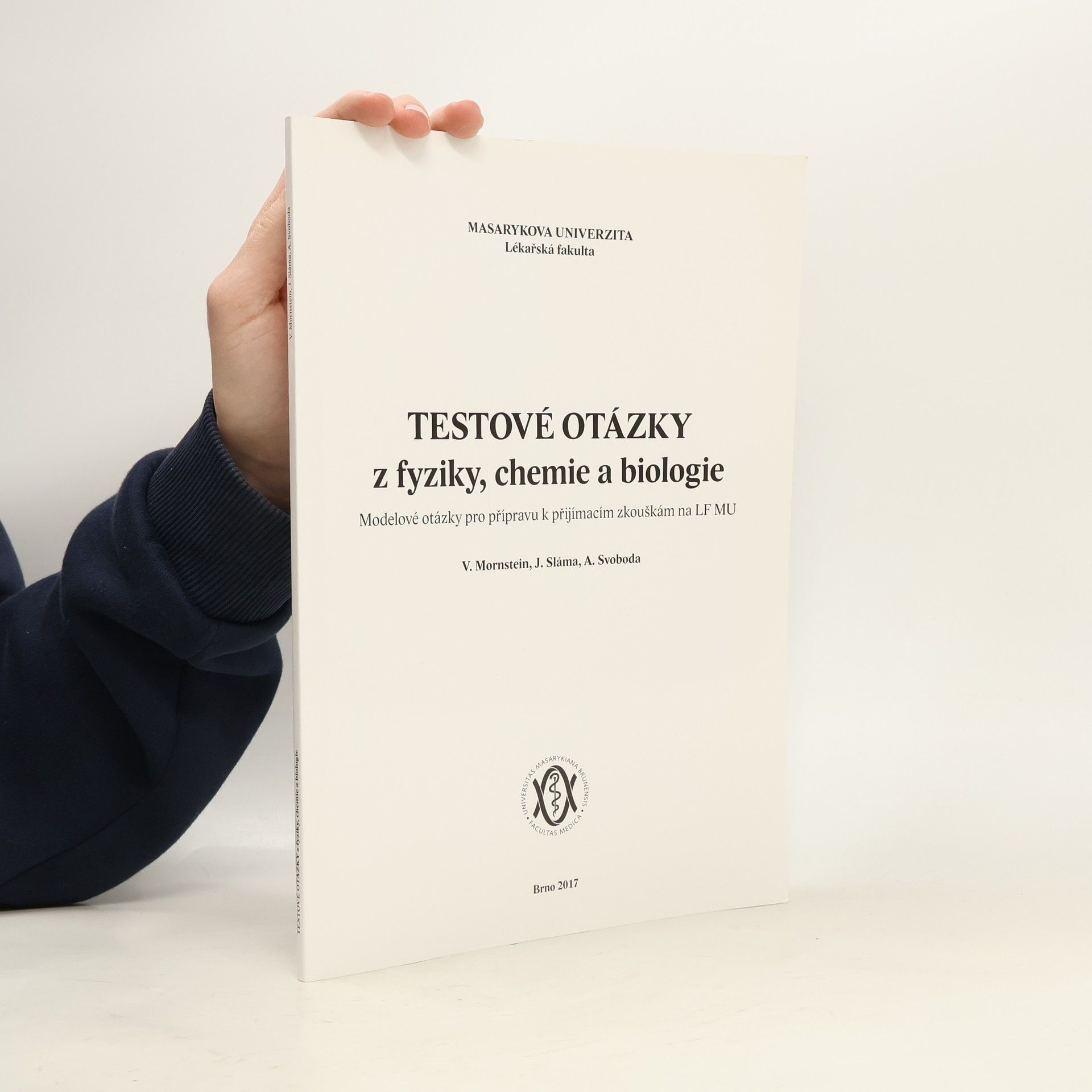 Vojtěch Mornstein Testové otázky z fyziky, chemie a biologie. modelové otázky pro přípravu k přijímacím zkouškám na LF MU