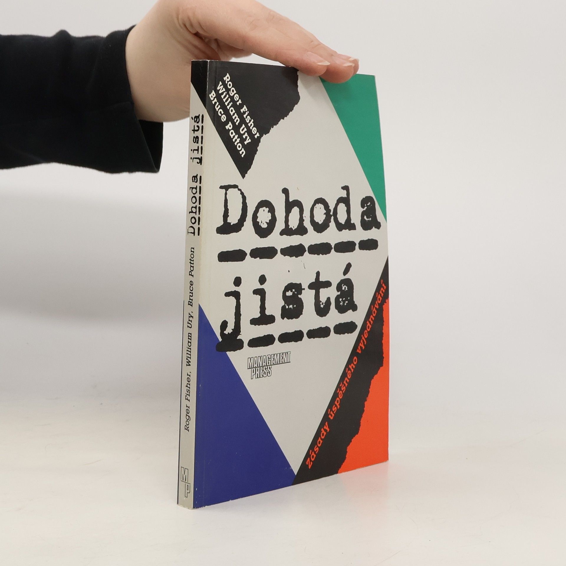 Roger Fisher Dohoda jistá: Zásady úspěšného vyjednávání