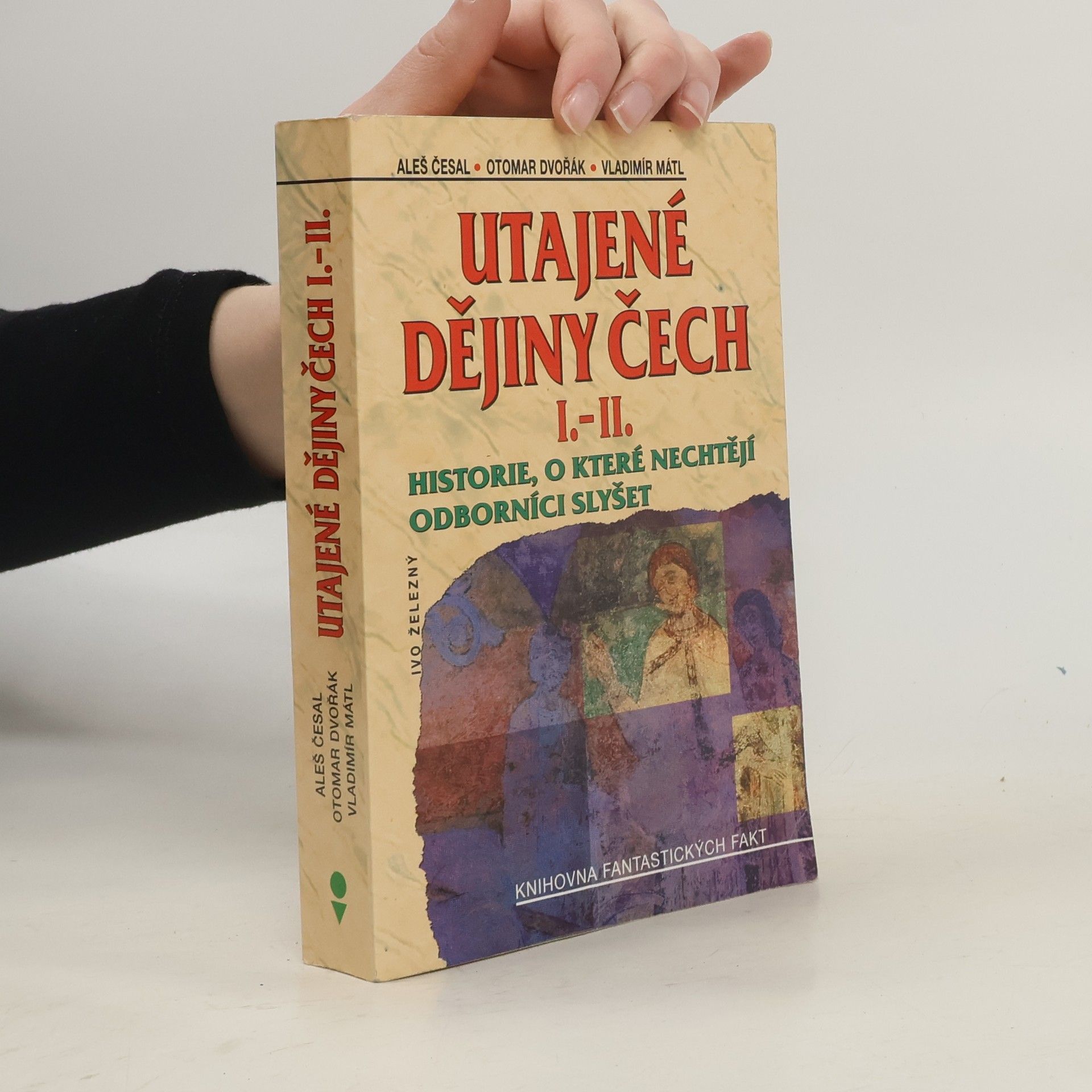 Aleš Česal Utajené dějiny Čech I.-II. : historie, o které nechtějí odborníci slyšet
