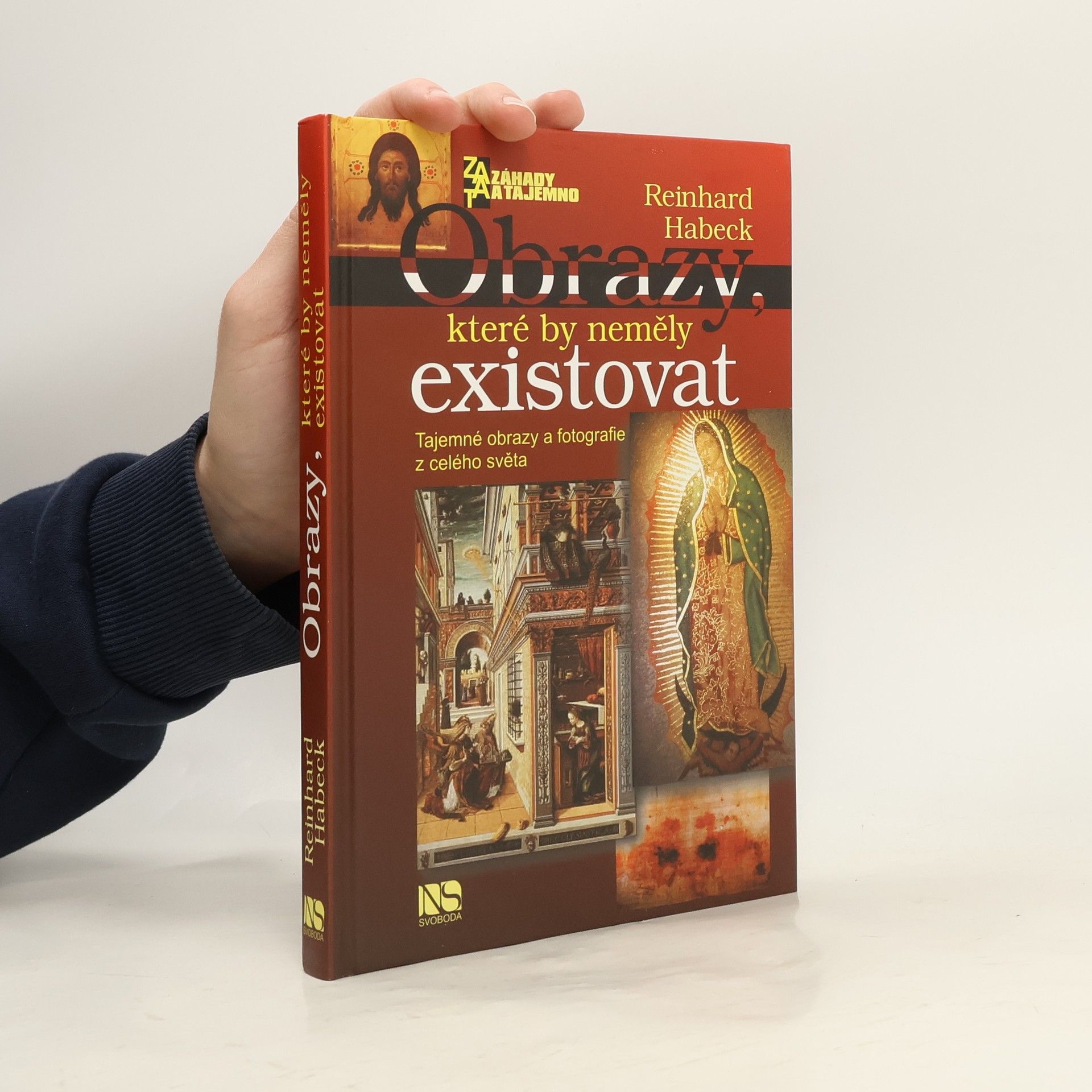 Reinhard Habeck Obrazy, které by neměly existovat: tajemné obrazy a fotografie z celého světa