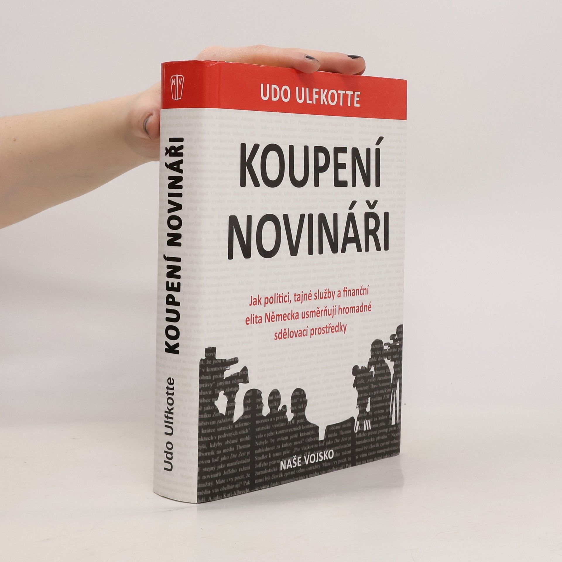 Udo Ulfkotte Koupení novináři - Jak politici, tajné služby a finanční elita Německa usměrňují hromadné sdělovací prostředky