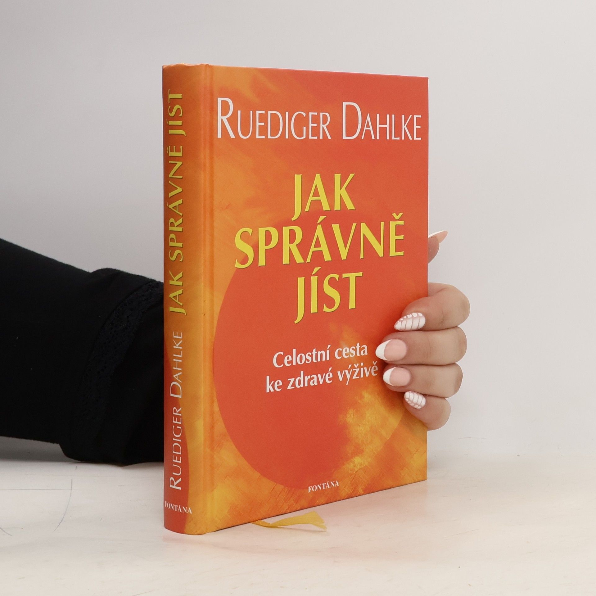 Ruediger Dahlke Jak správně jíst: Celostní cesta ke zdravé výživě