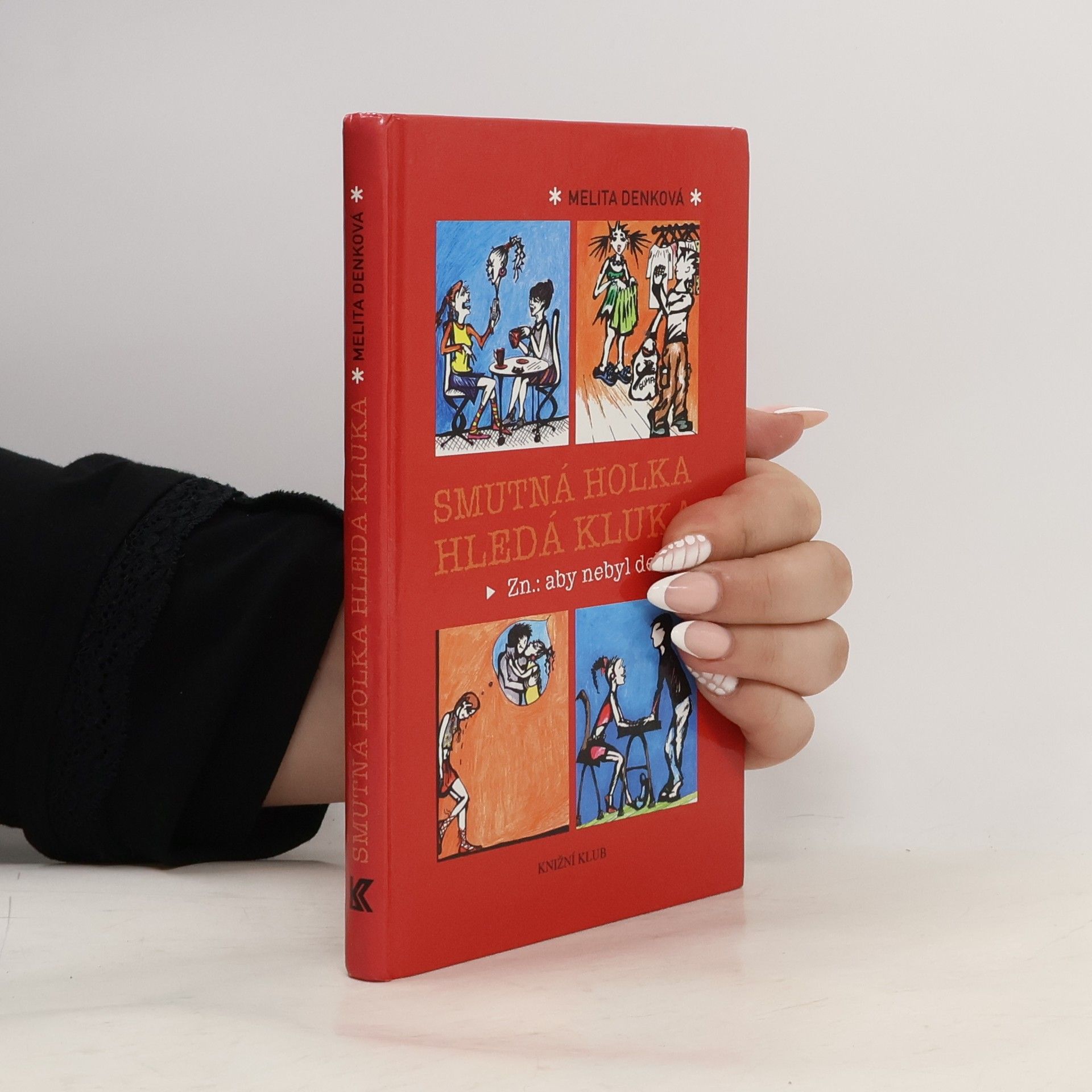 Denková Melita Smutná holka hledá kluka. Zn.: aby nebyl debil