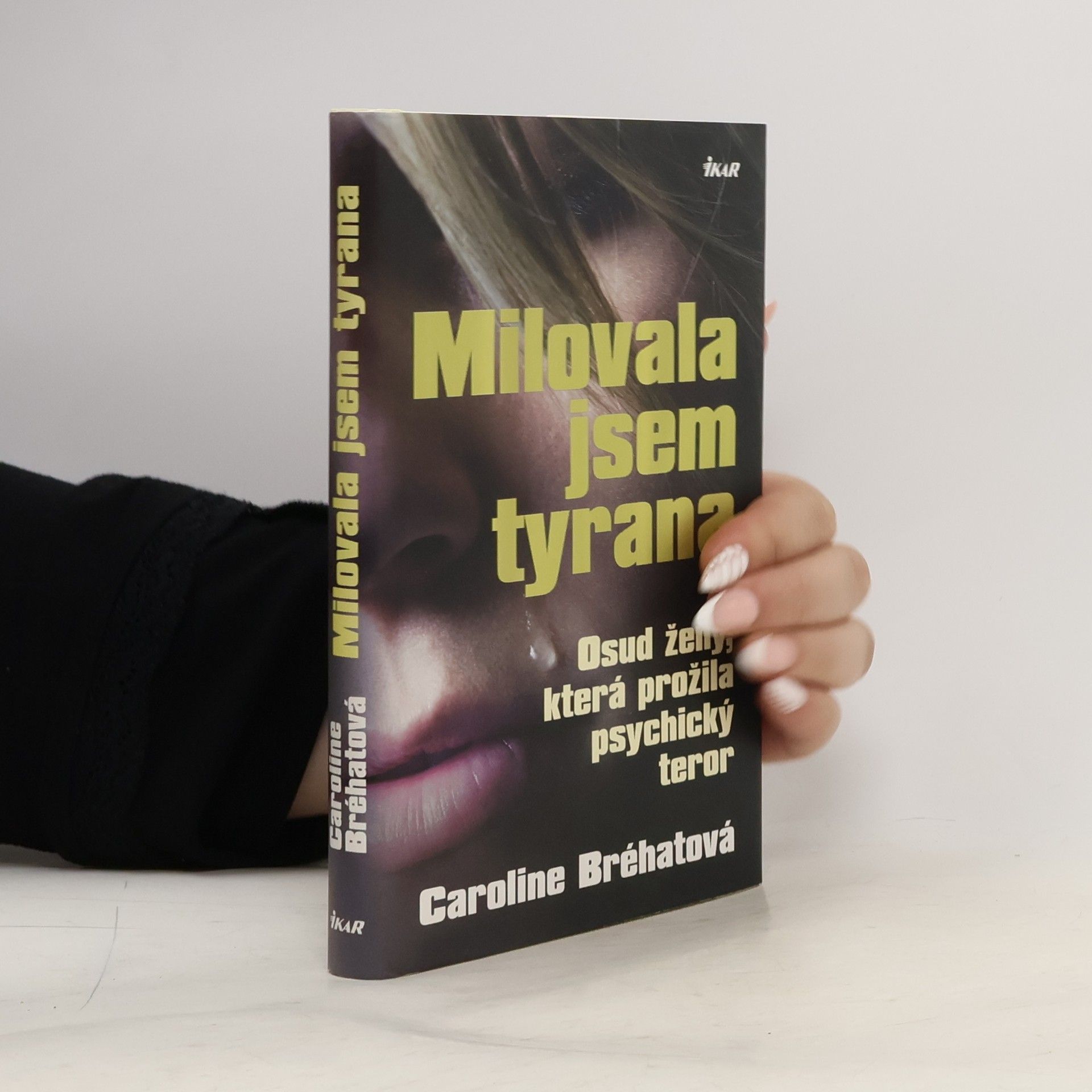 Caroline Bréhat Milovala jsem tyrana: Osud ženy, která prožila psychický teror