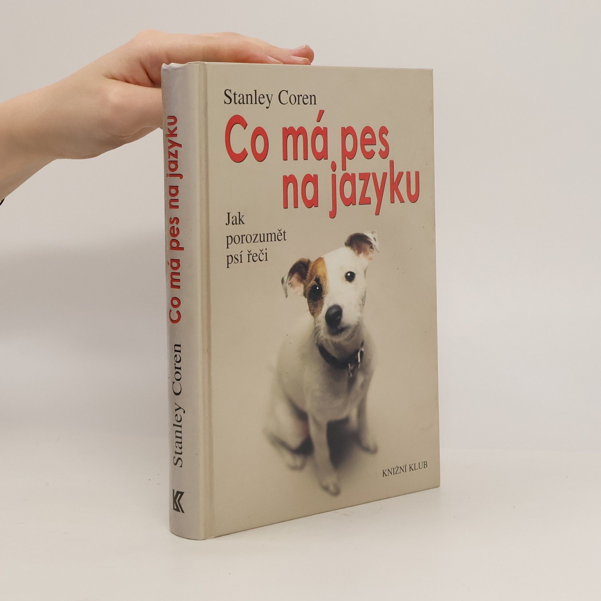Stanley Coren Co má pes na jazyku : jak porozumět psí řeči