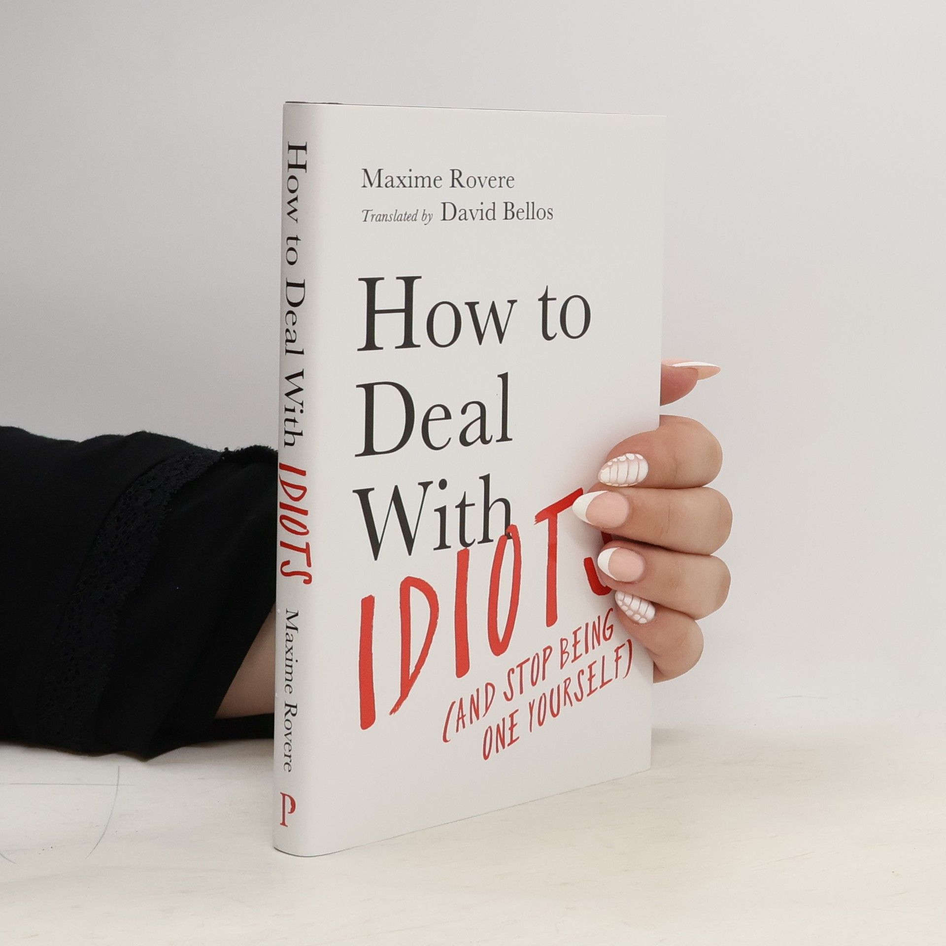 Maxime Rovere How to Deal With Idiots