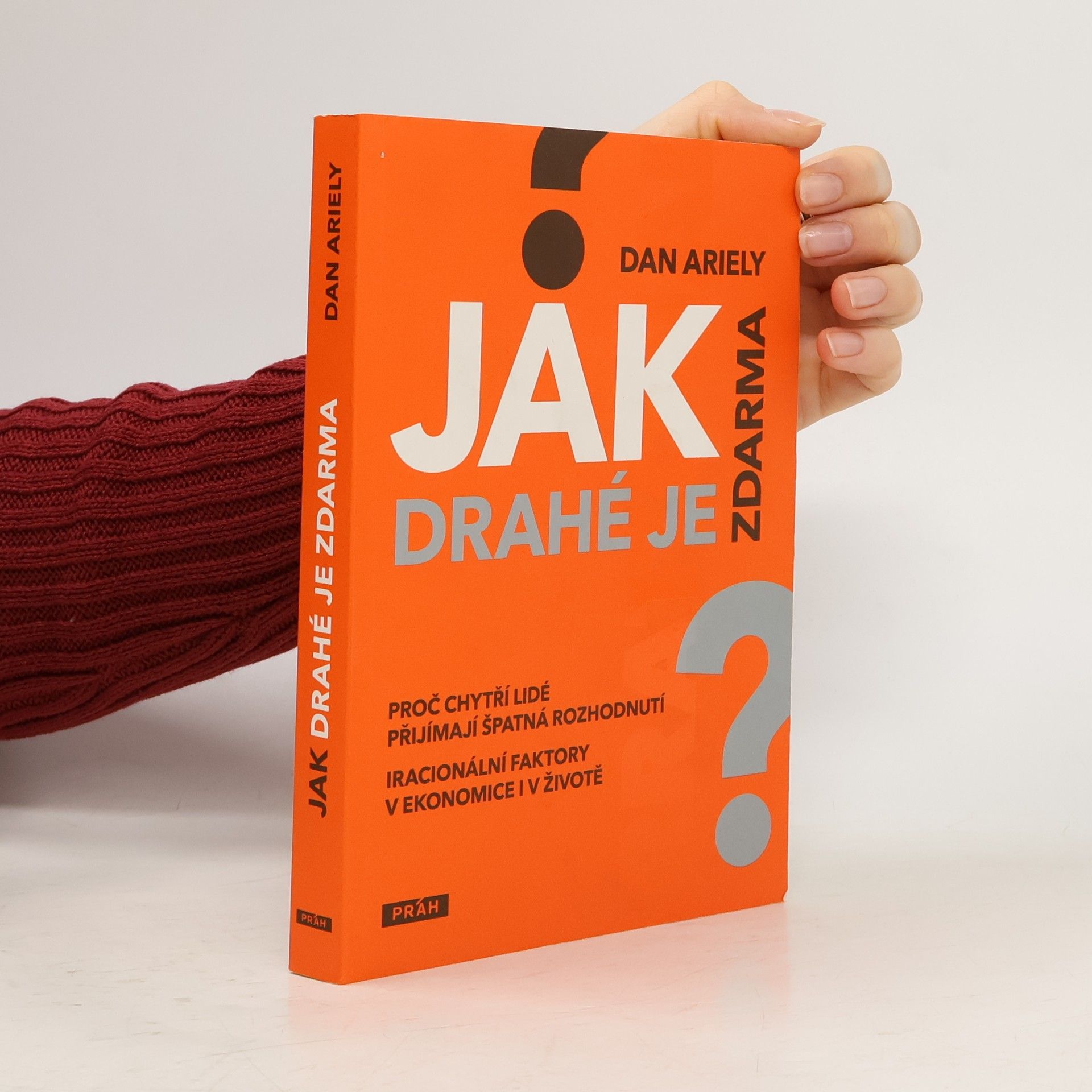 Dan Ariely Jak drahé je zdarma: Proč chytří lidé přijímají špatná rozhodnutí