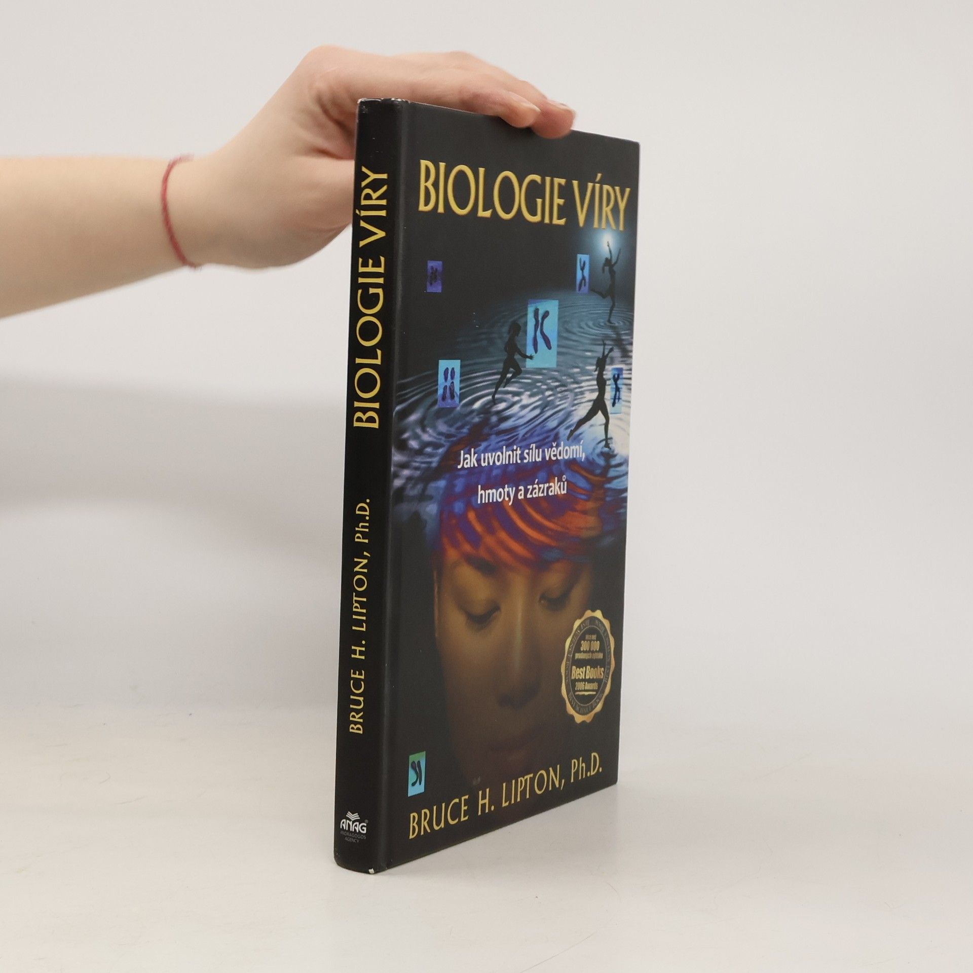 Bruce Lipton Biologie víry: Jak uvolnit sílu vědomí, hmoty a zázraků
