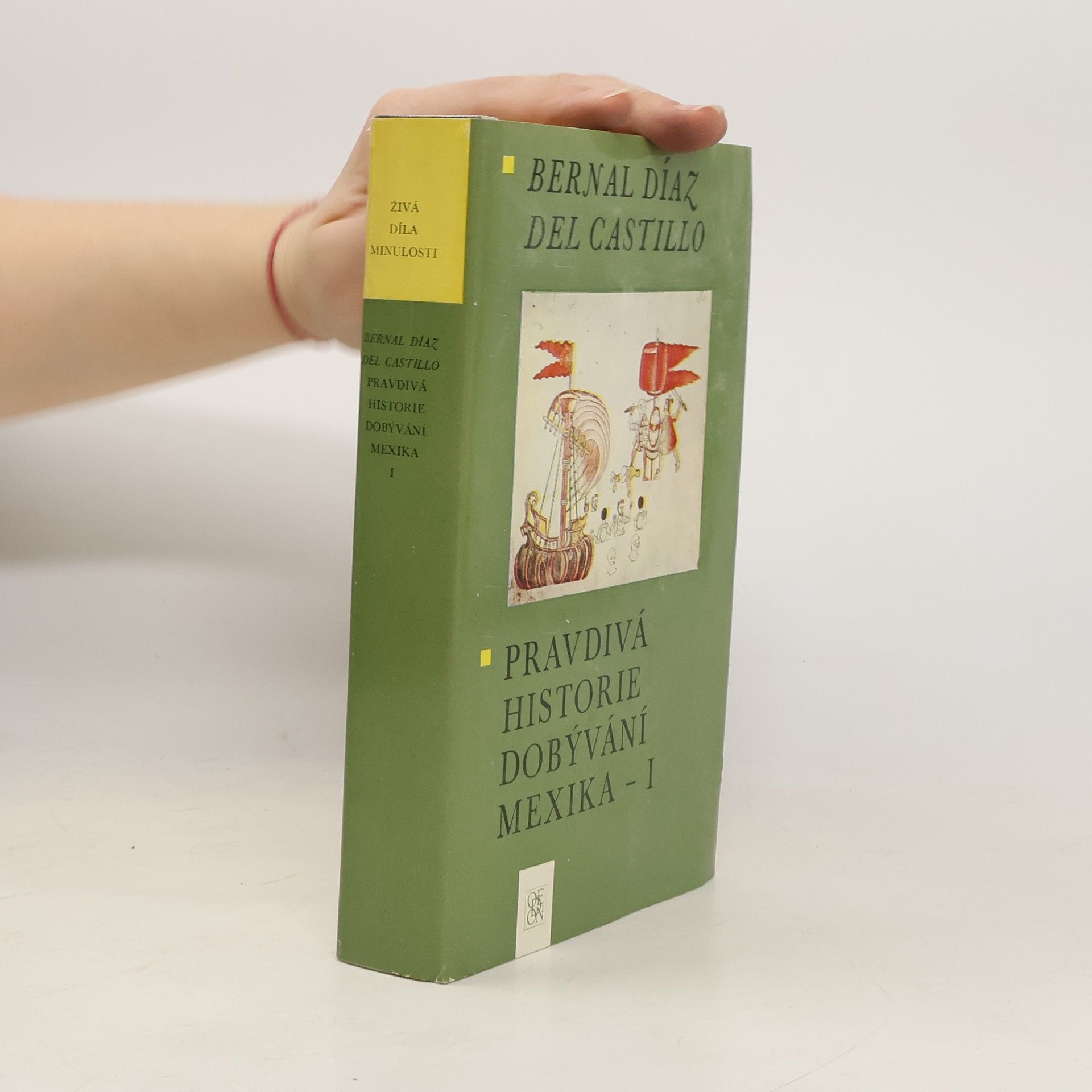 Bernal Díaz del Castillo Reyes Pravdivá historie dobývání Mexika I