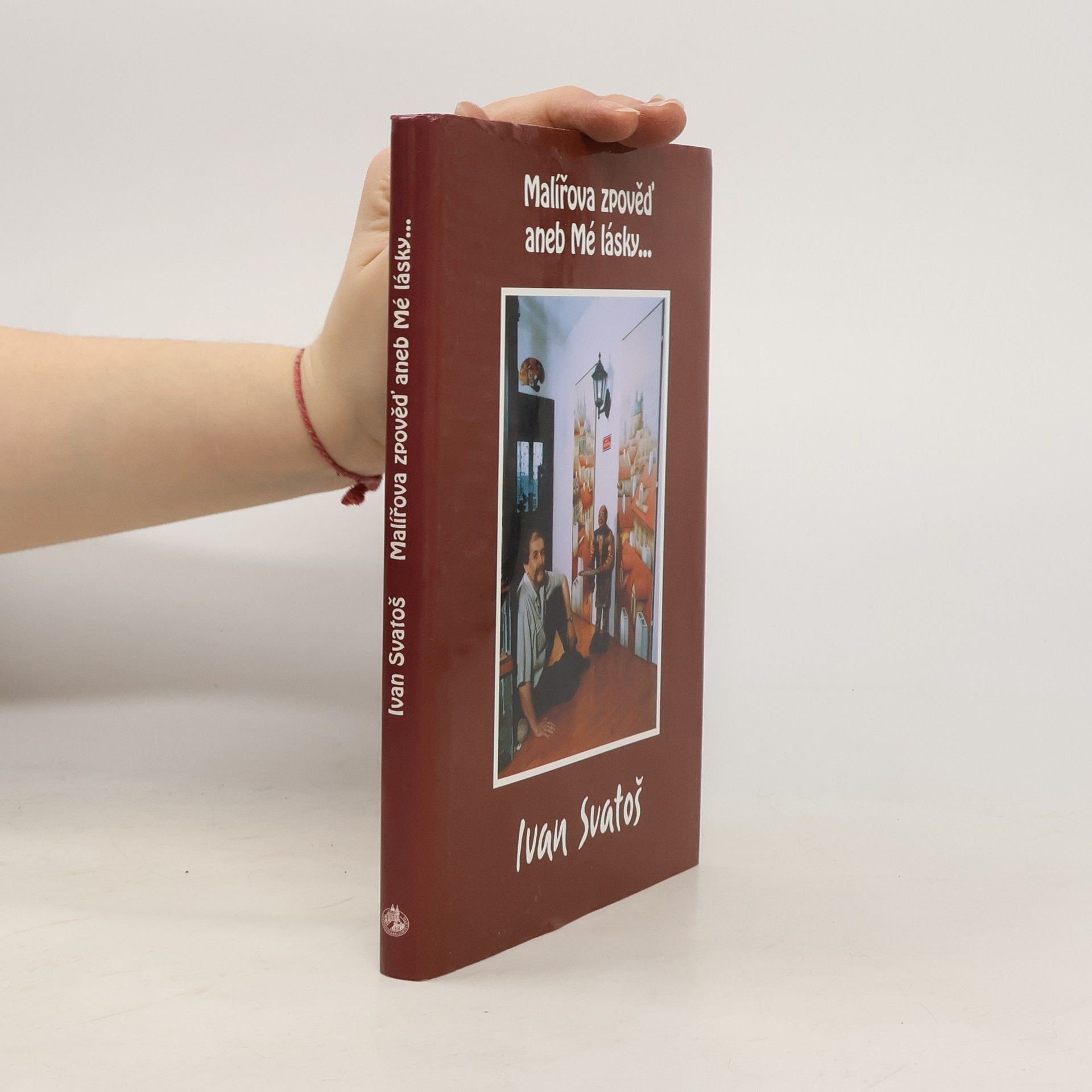Ivan Svatoš Malířova zpověď, aneb, Mé lásky...