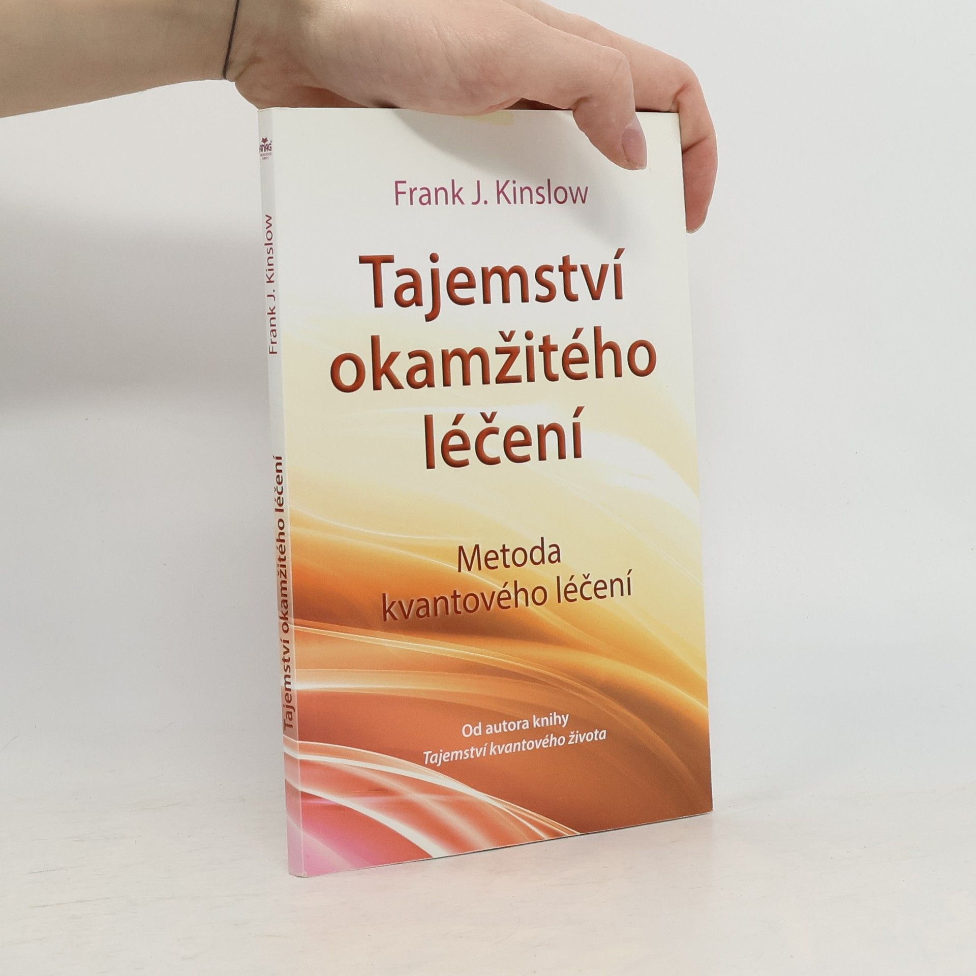 Frank Kinslow Tajemství okamžitého léčení. Metoda kvantového léčení
