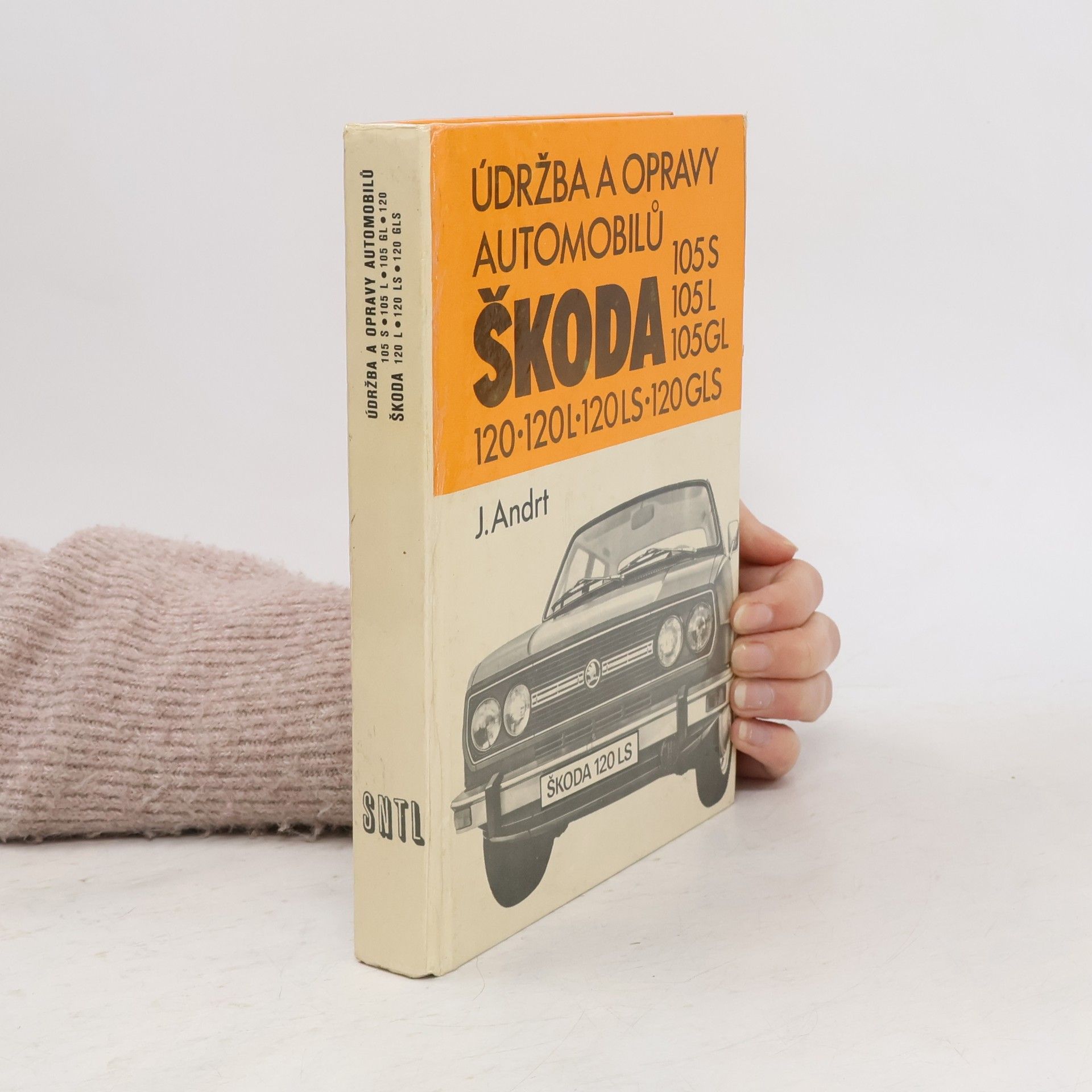 Jaroslav Andrt Údržba a opravy automobilů Škoda 105 S, 105 L, 105 GL, 120, 120 L, 120 LS, 120 GLS