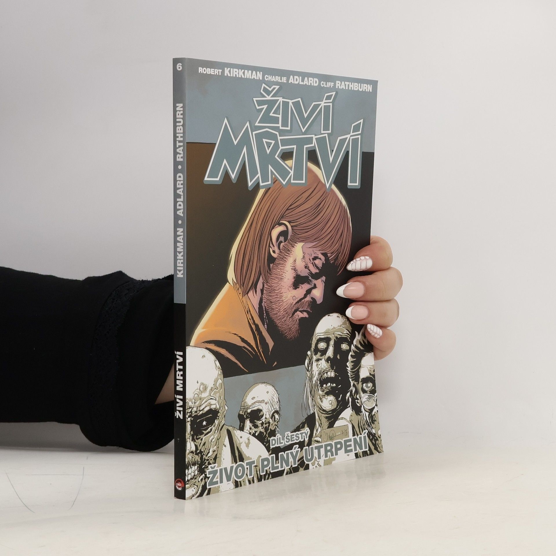 Robert Kirkman Živí mrtví 6: Život plný utrpení