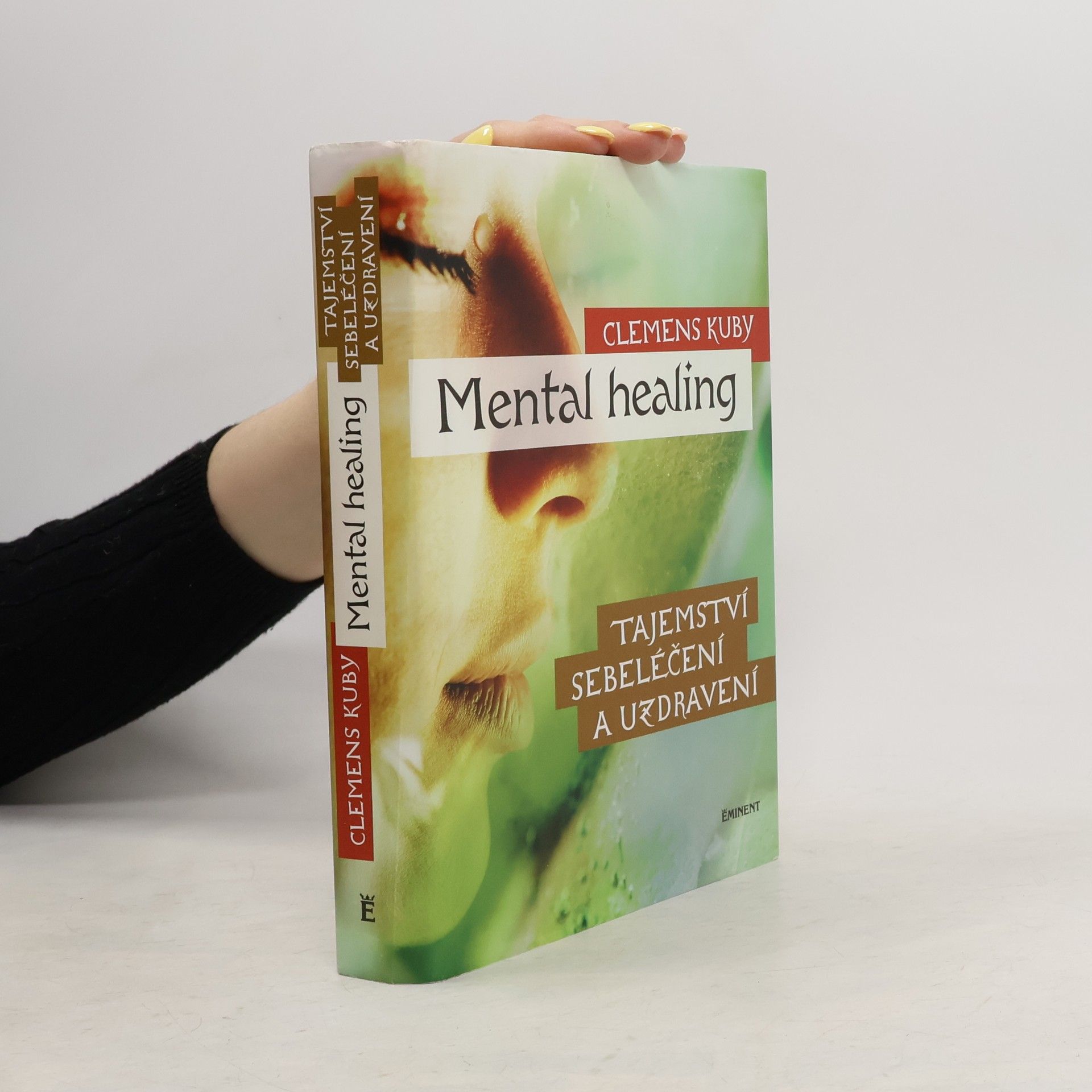 Clemens Kuby Mental healing: Tajemství sebeléčení a uzdravení
