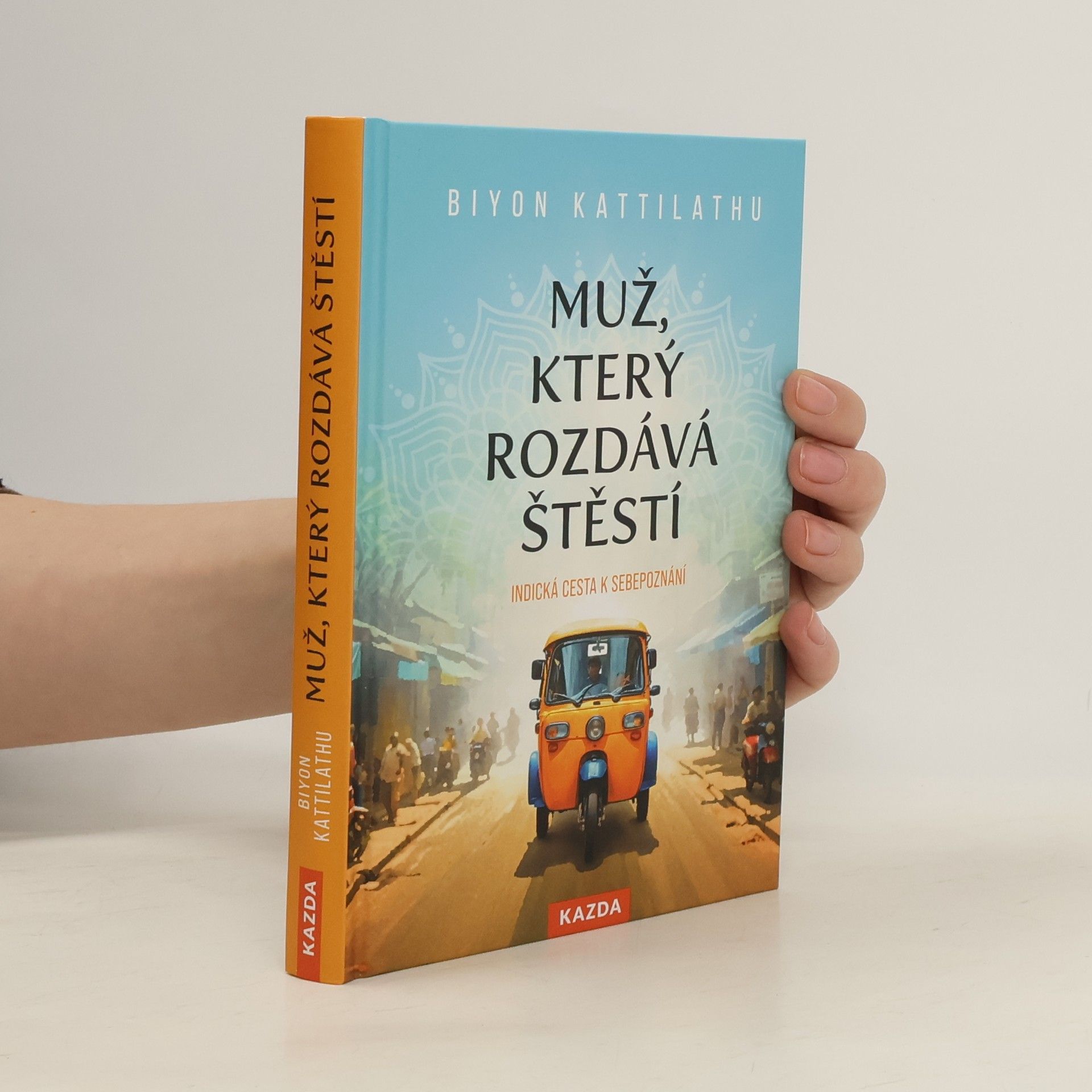 Biyon Kattilathu Muž, který rozdává štěstí: indická cesta k sebepoznání