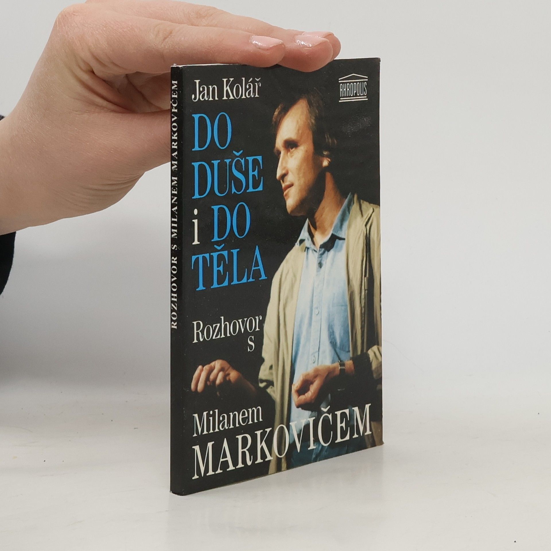 Jan Kolář Do duše i do těla. Rozhovor s Milanem Markovičem