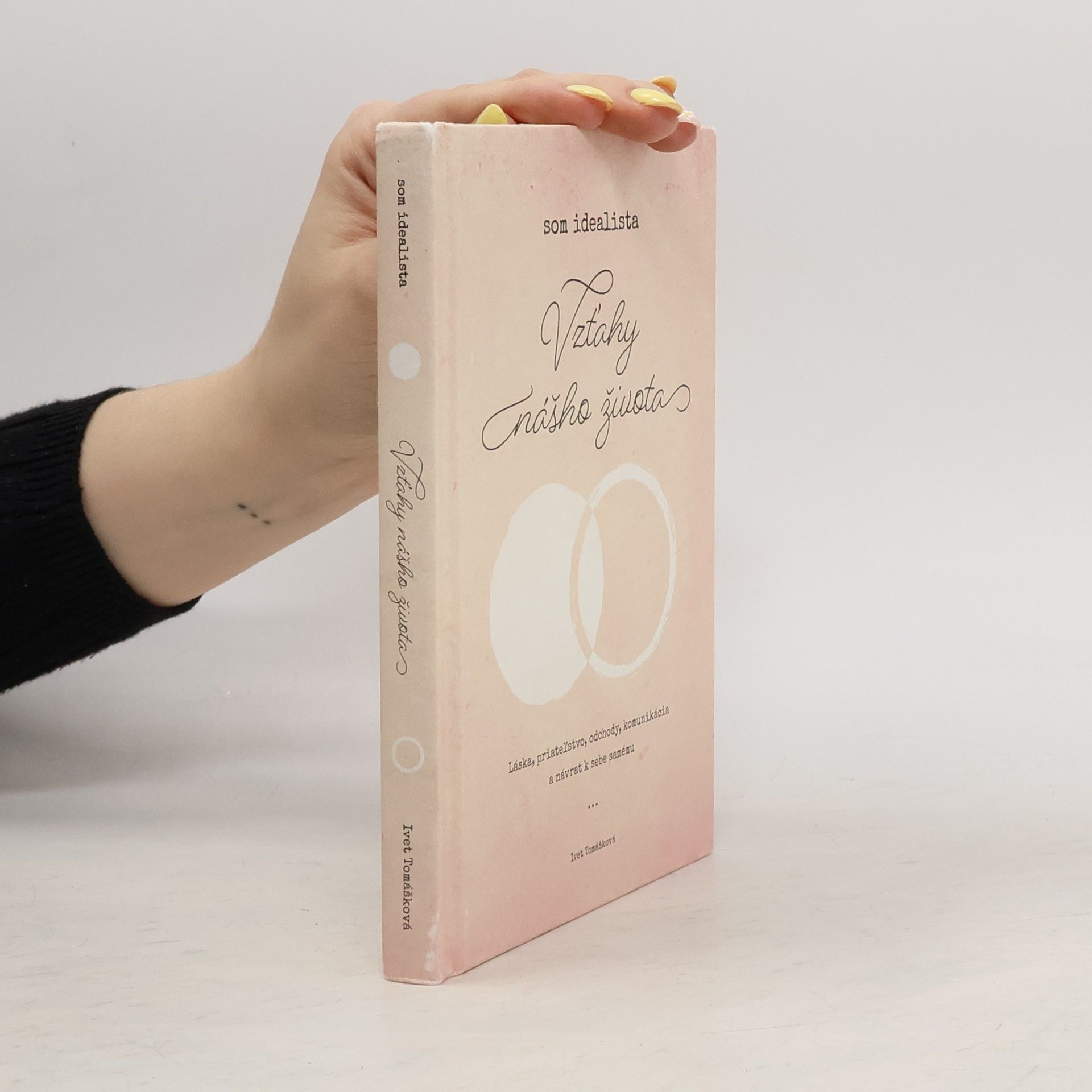 Iveta Tomášková Som idealista: Vzťahy nášho života