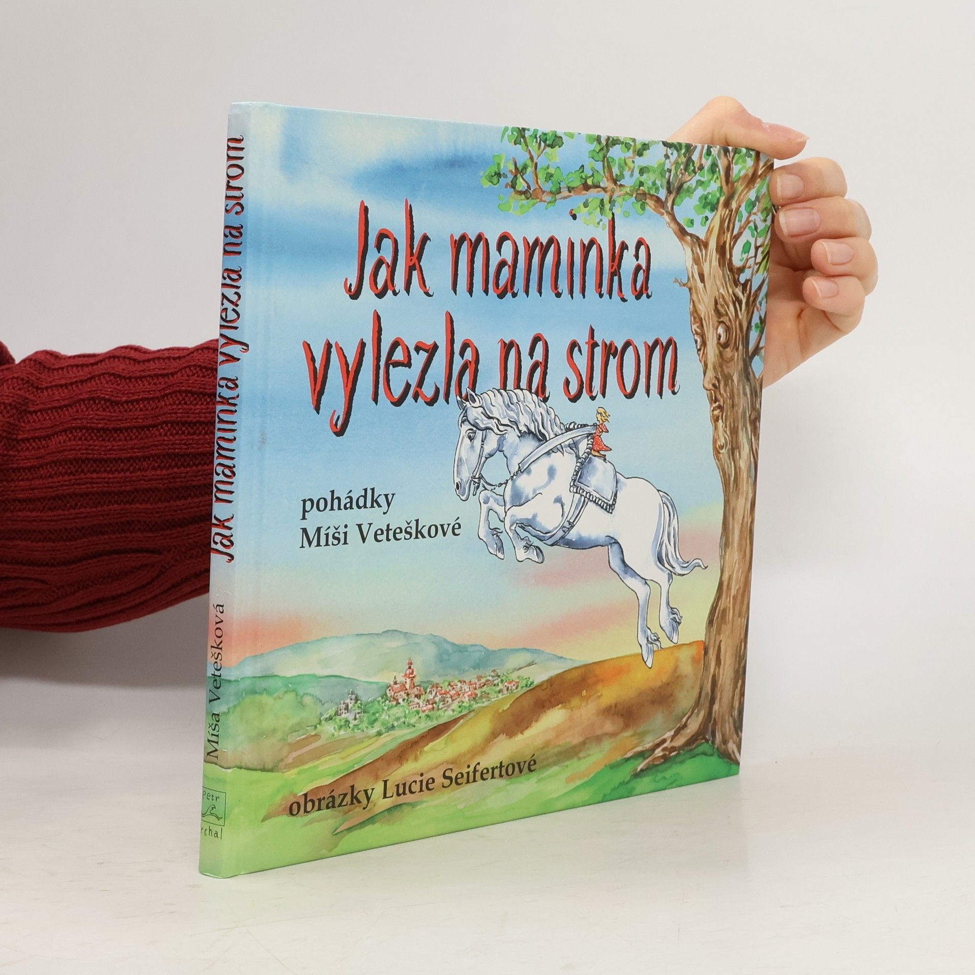 Michaela Vetešková Jak maminka vylezla na strom. Maminčiny rozhlasové pohádky