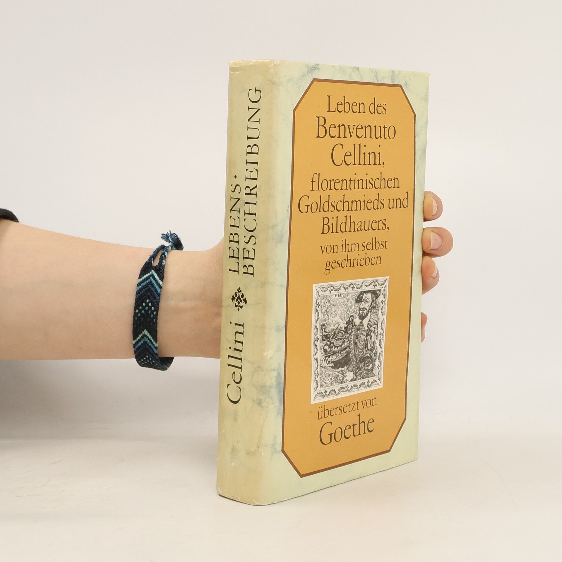 Johann Wolfgang von Goethe Leben des Benvenuto Cellini, Florentinischen Goldschmieds und Bildhauers, von ihm selbst geschrieben