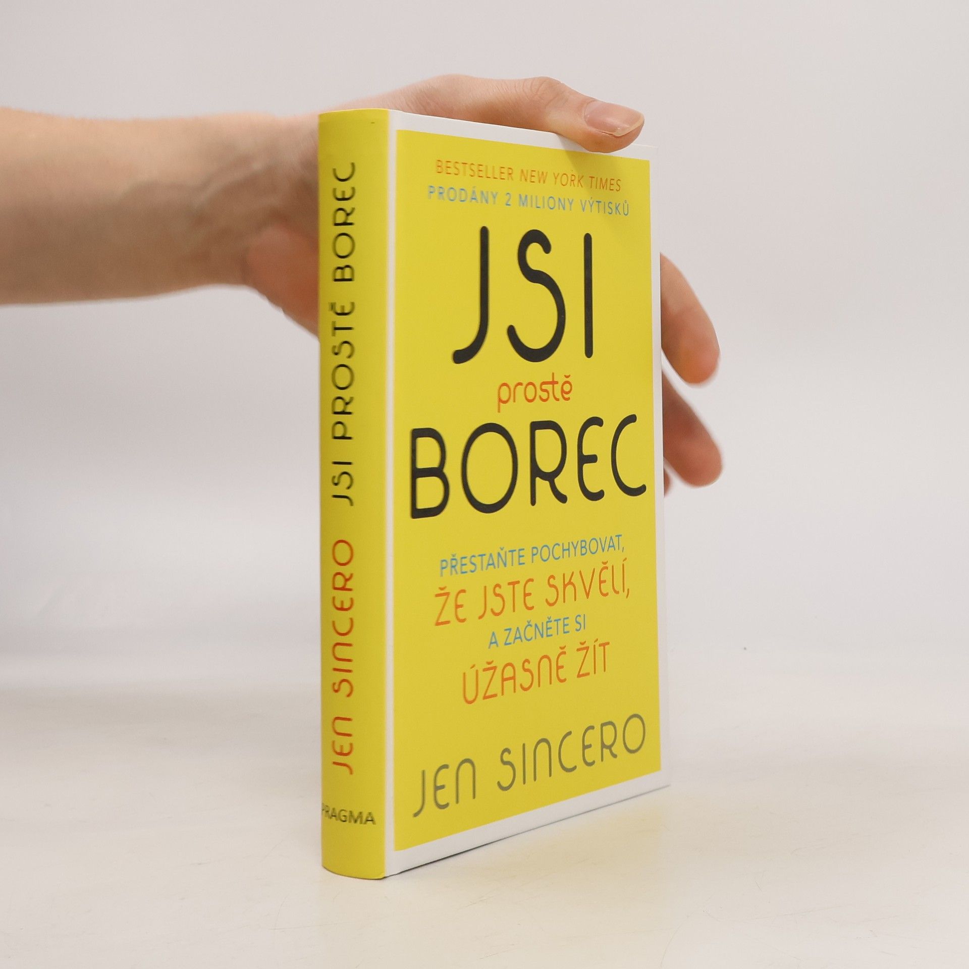 Jen Sincero Jsi prostě borec: Přestaňte pochybovat, že jste skvělí, a začněte si úžasně žít