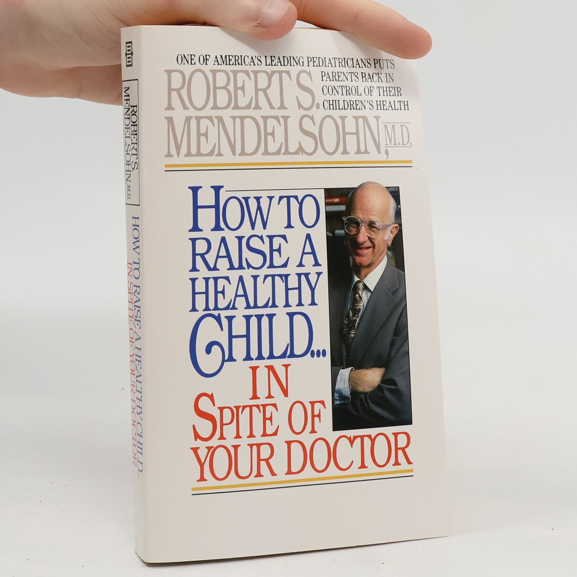 Robert S. Mendelsohn How To Raise a Healthy Child ... in Spite of Your Doctor
