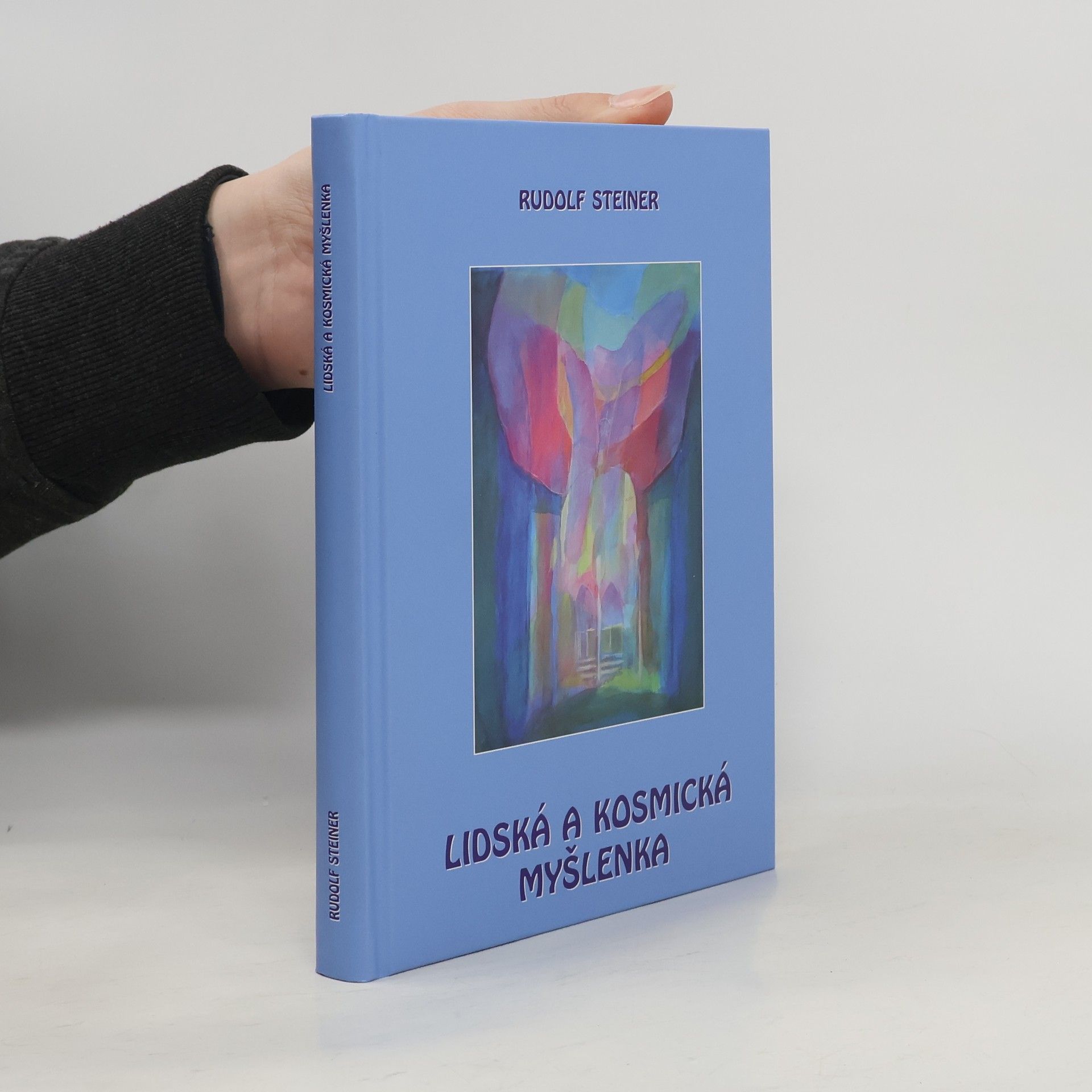 Rudolf Steiner Lidská a kosmická myšlenka