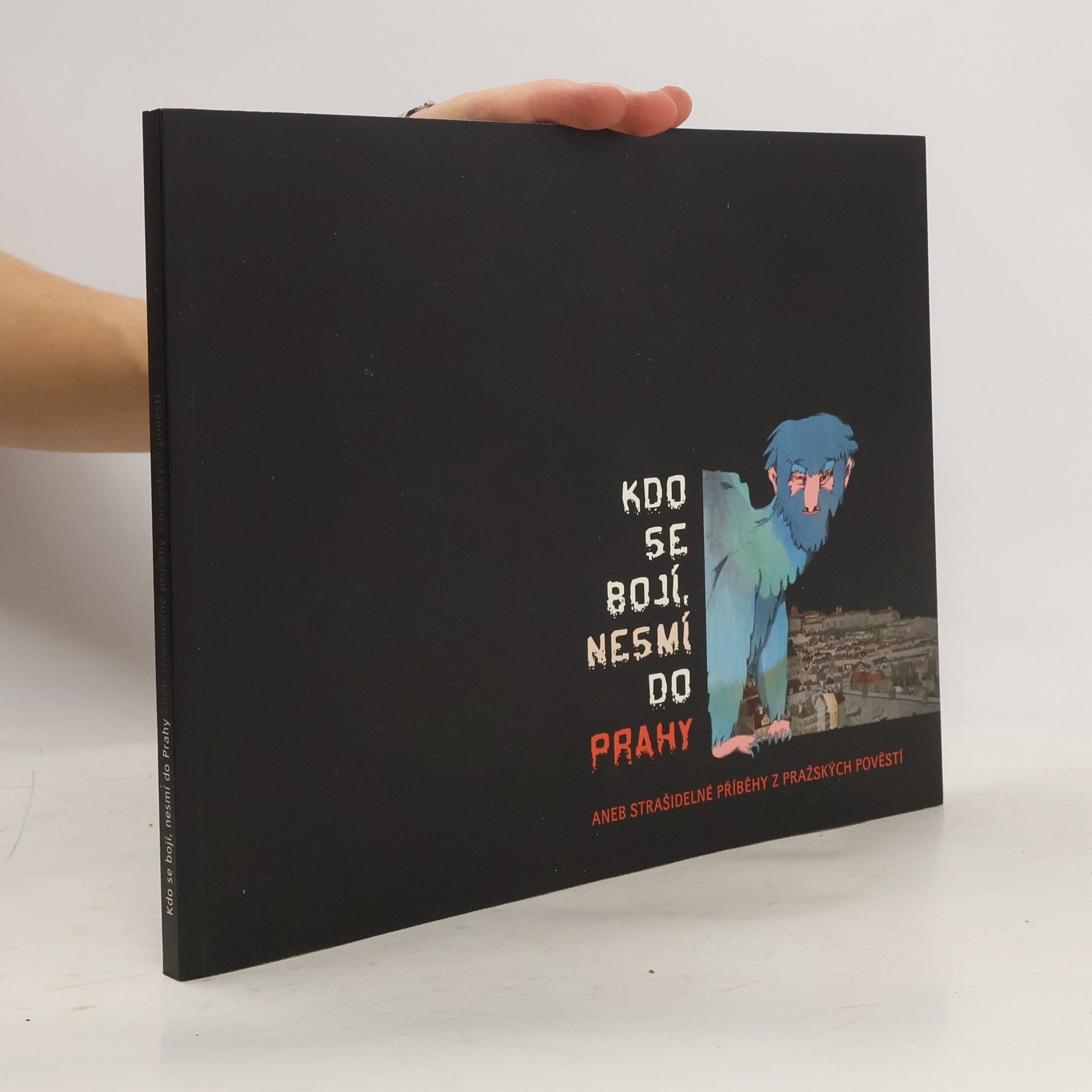 Jana Viktorínová Kdo se bojí, nesmí do Prahy, aneb, Strašidelné příběhy z pražských pověstí