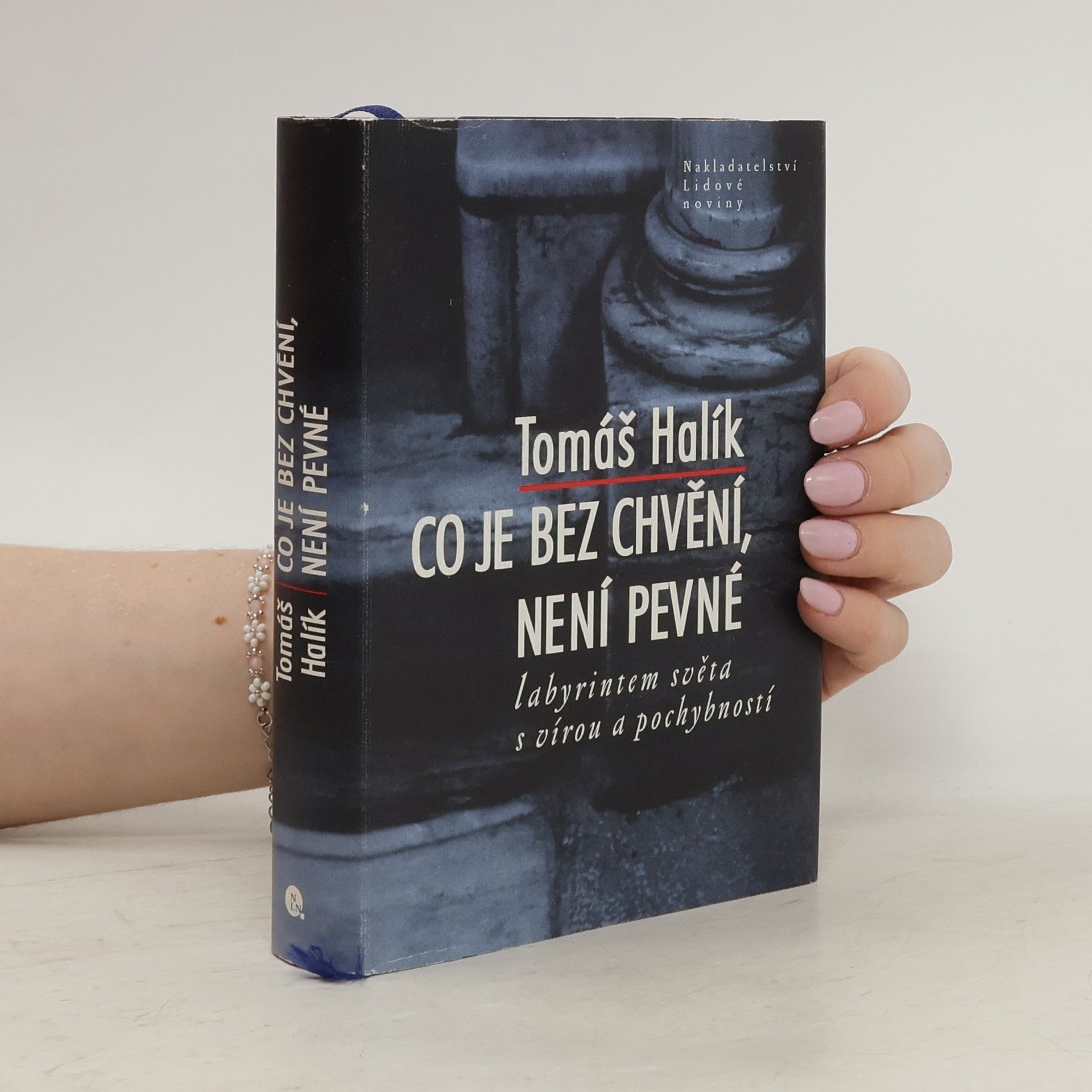 Tomáš Halík Co je bez chvění, není pevné. Labyrintem světa s vírou a pochybností