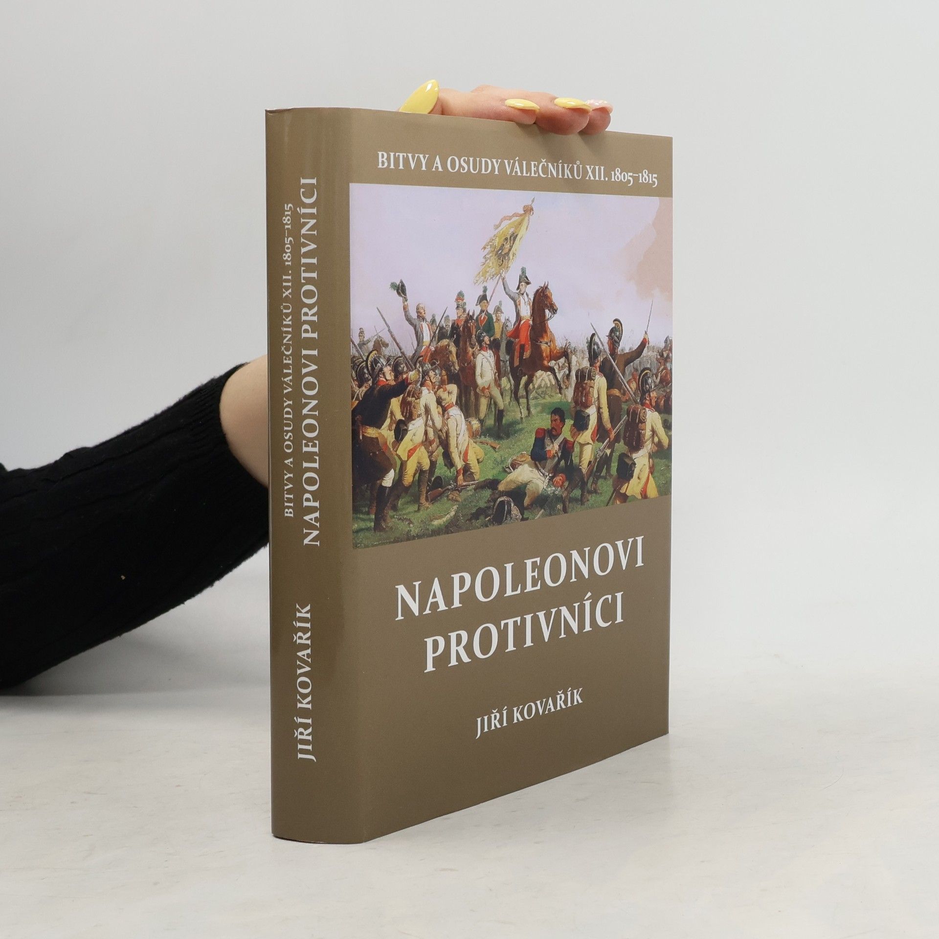 Jiří Kovařík Napoleonovi protivníci (1805-1815)