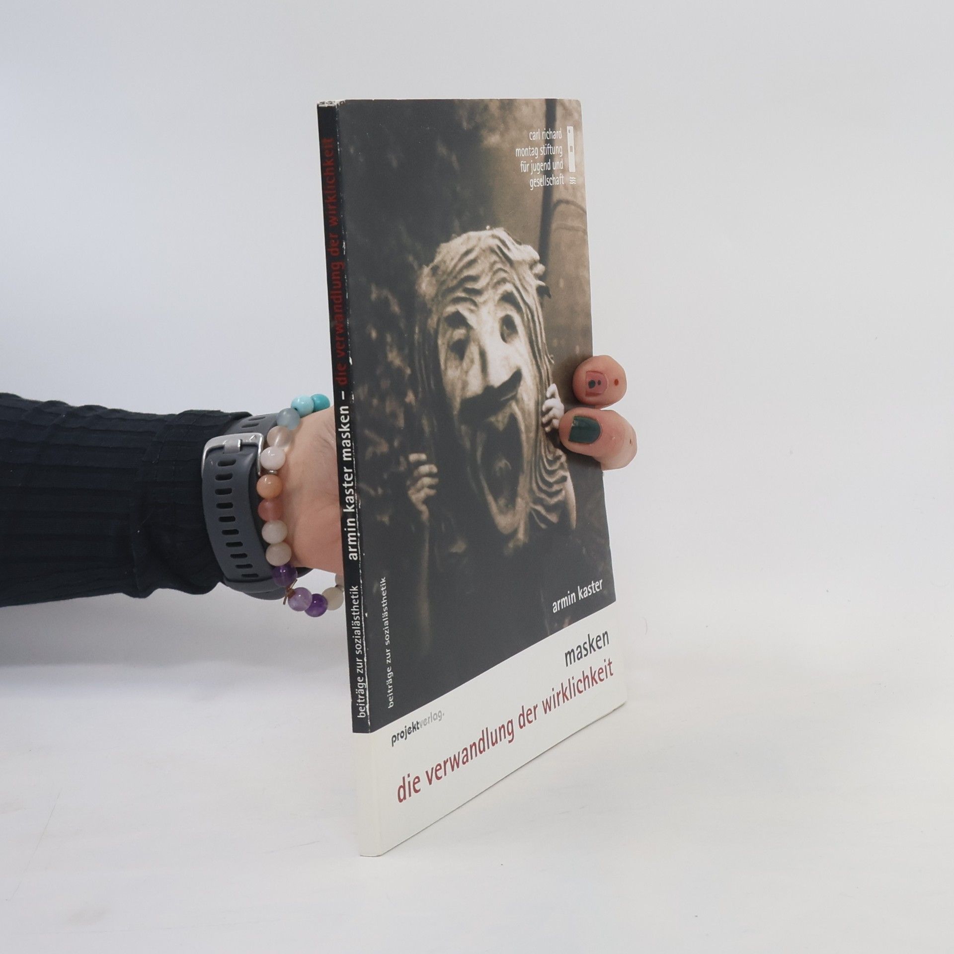 Armin Kaster Beiträge zur Sozialästhetik: Masken - Die Verwandlung der Wirklichkeit