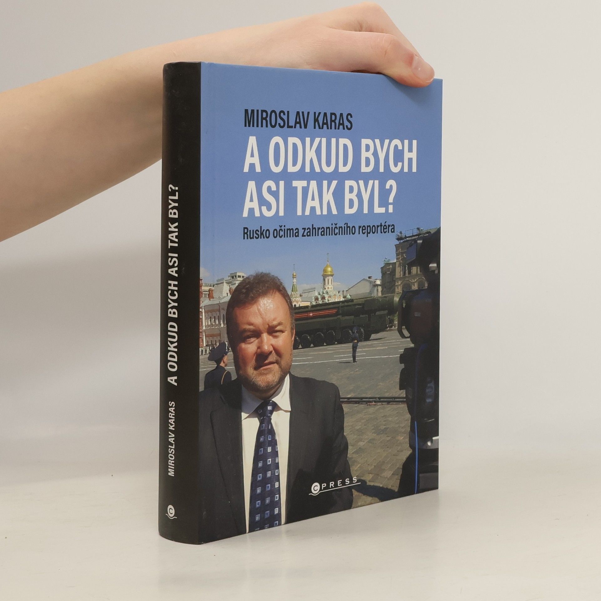 Miroslav Karas A odkud bych asi tak byl? Rusko očima zahraničního reportéra