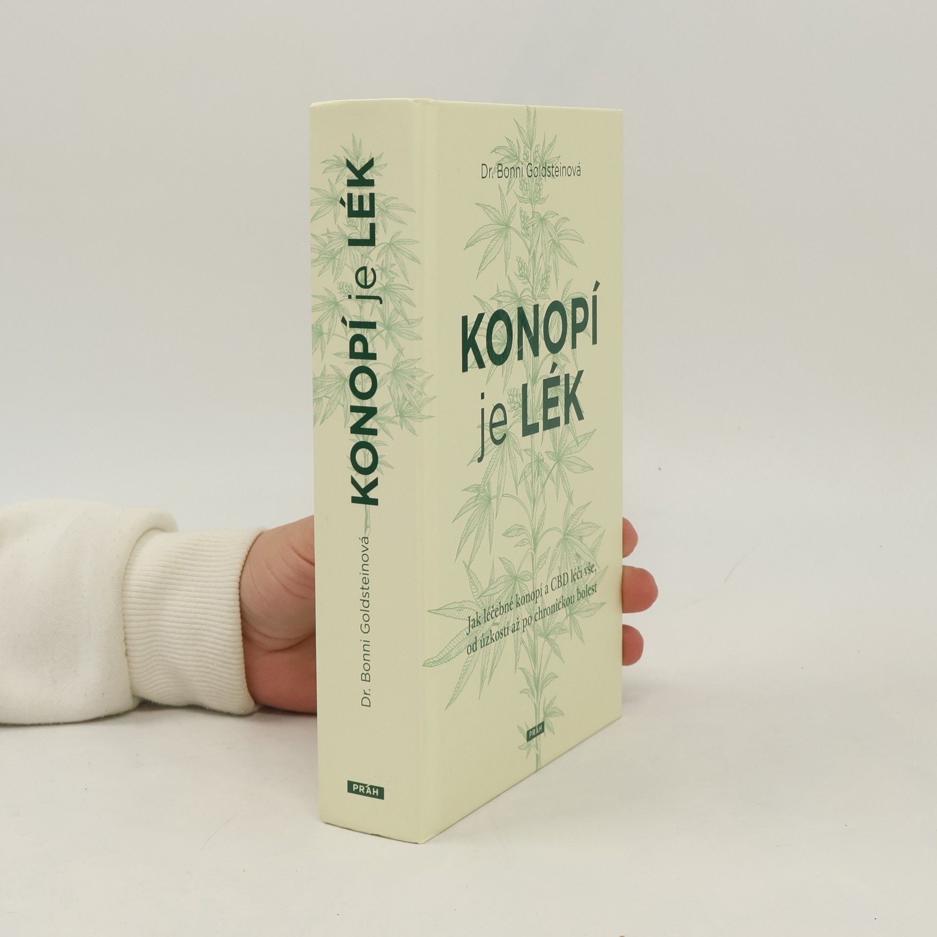 Bonni Goldstein Konopí je lék : jak léčebné konopí a CBD léčí vše, od úzkostí až po chronickou bolest