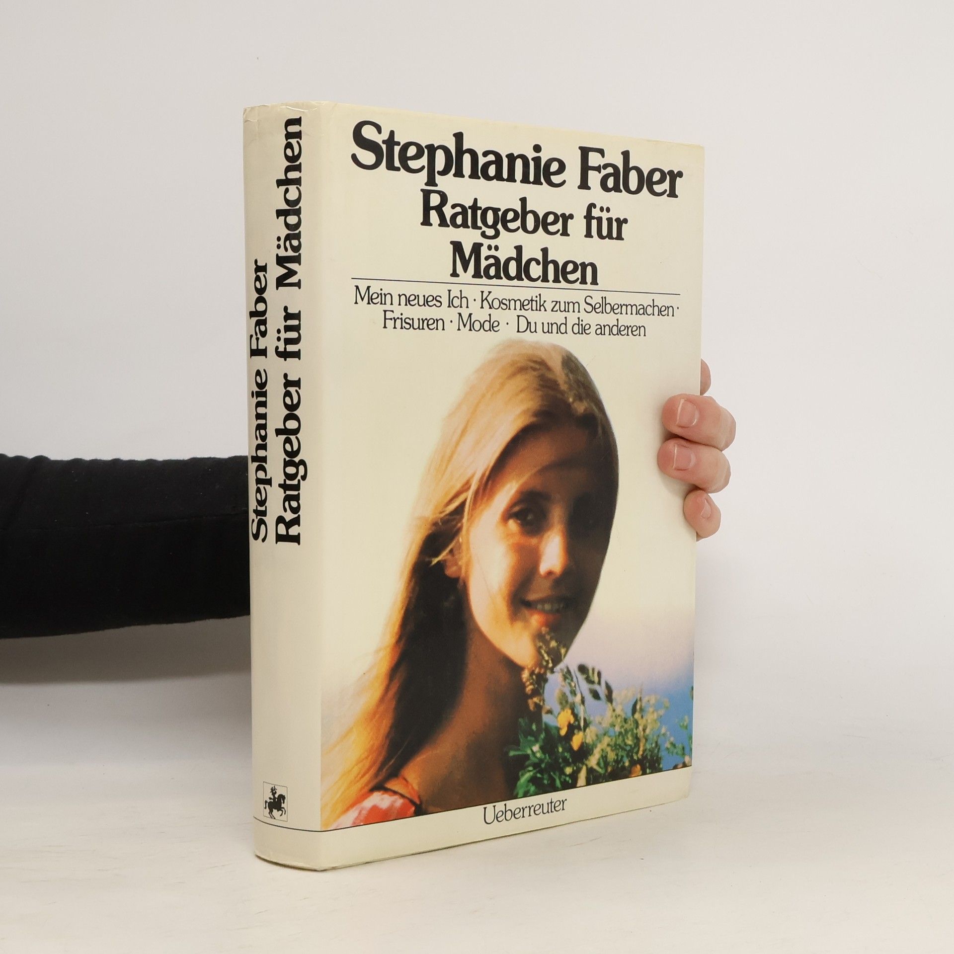 Stephanie Faber Ratgeber für Mädchen. Mein neues Ich. Kosmetik zum Selbermachen. Frisuren. Mode. Du und die anderen.