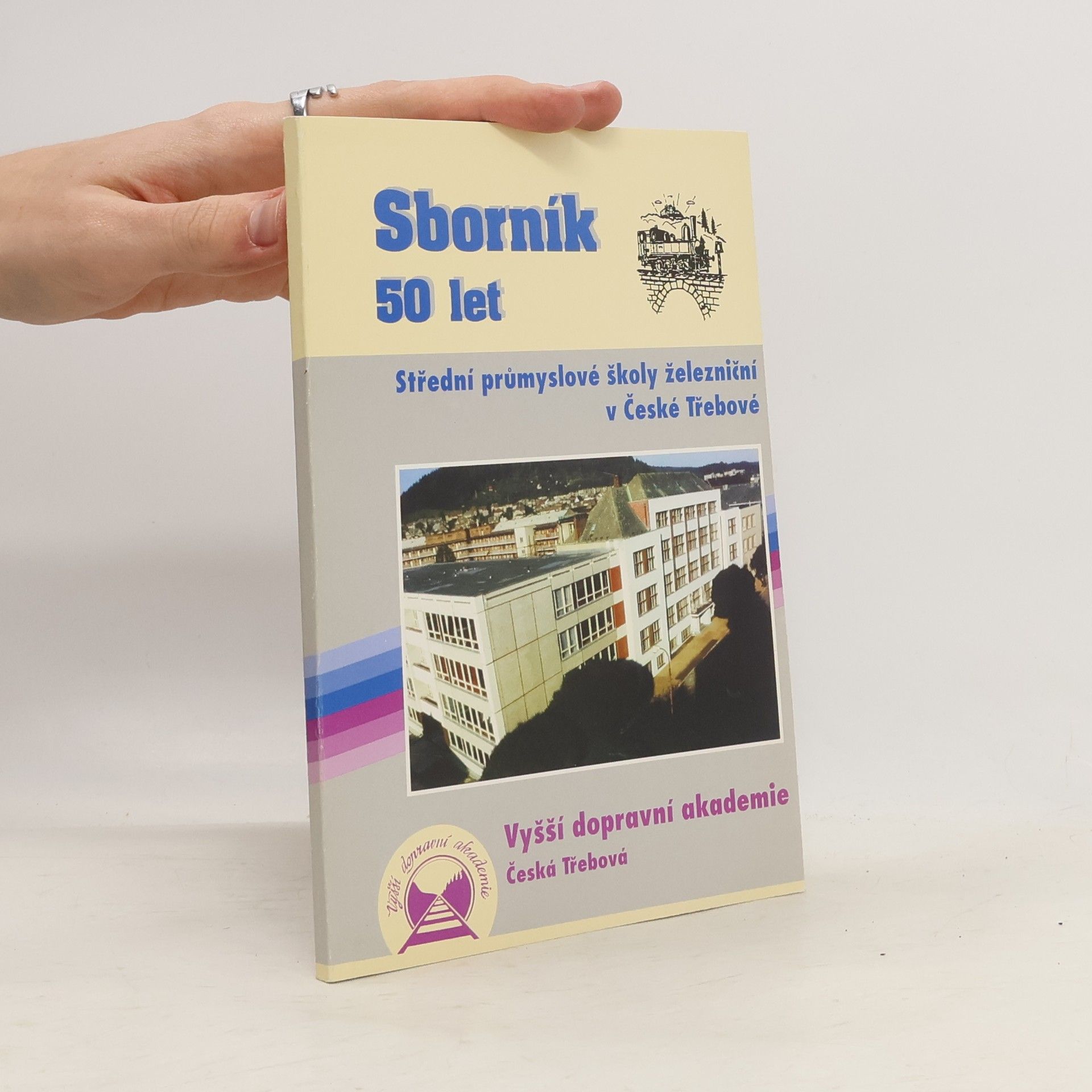 Kolektiv autorů Sborník 50 let Střední průmyslové školy železniční v České Třebové