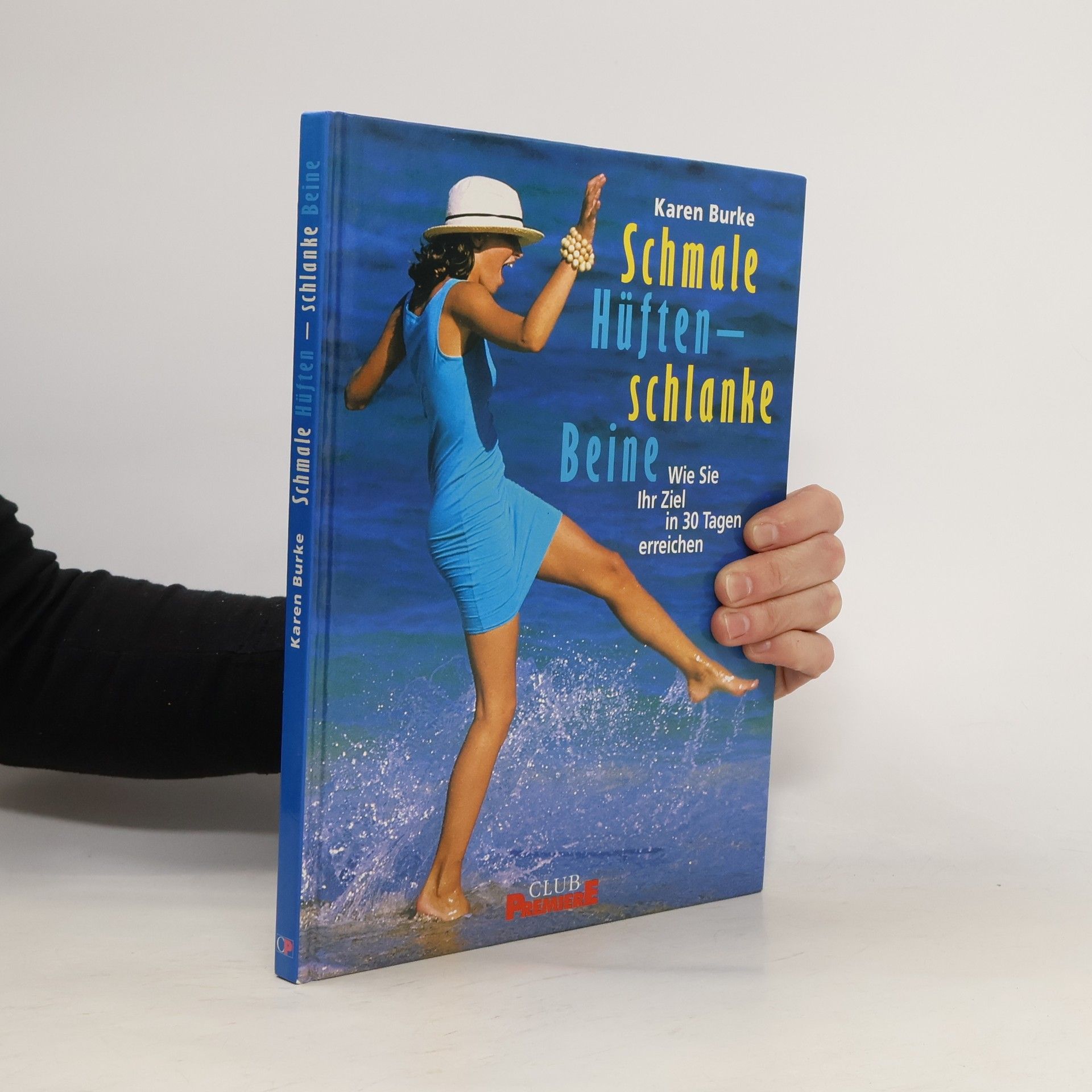 Karen Burke Schmale Hüften - schlanke Beine Wie Sie ihr Ziel in 30