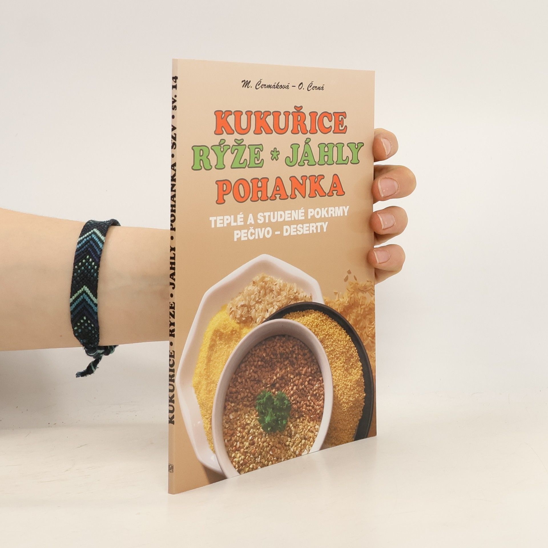 Mária Čermáková Kukuřice, rýže, jáhly, pohanka. Teplé a studené pokrmy, pečivo, deserty