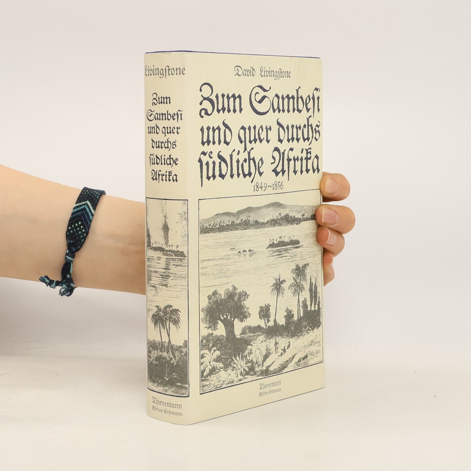 Zum Sambesi und quer durchs südliche Afrika 1849 - 1856
