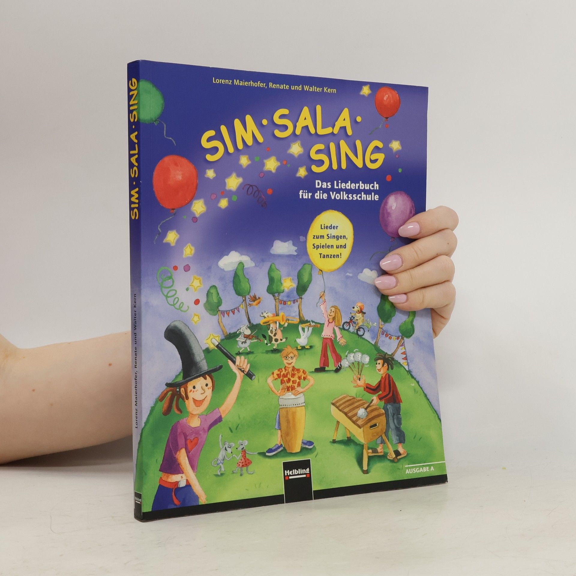 Lorenz Maierhofer Sim Sala Sing. Das Liederbuch für die Volksschule. Lieder zum Singen, Spielen und Tanzen