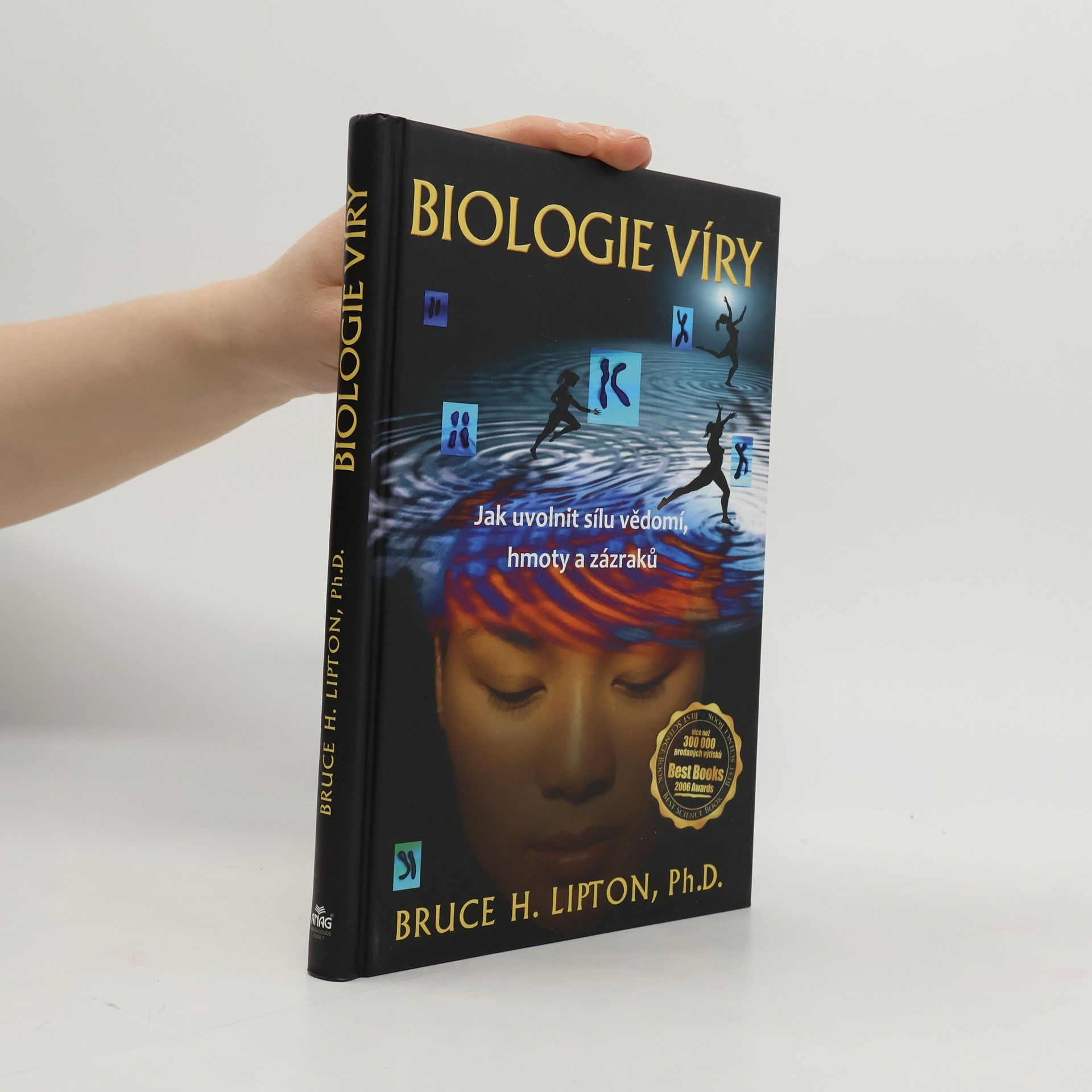Bruce Lipton Biologie víry: Jak uvolnit sílu vědomí, hmoty a zázraků