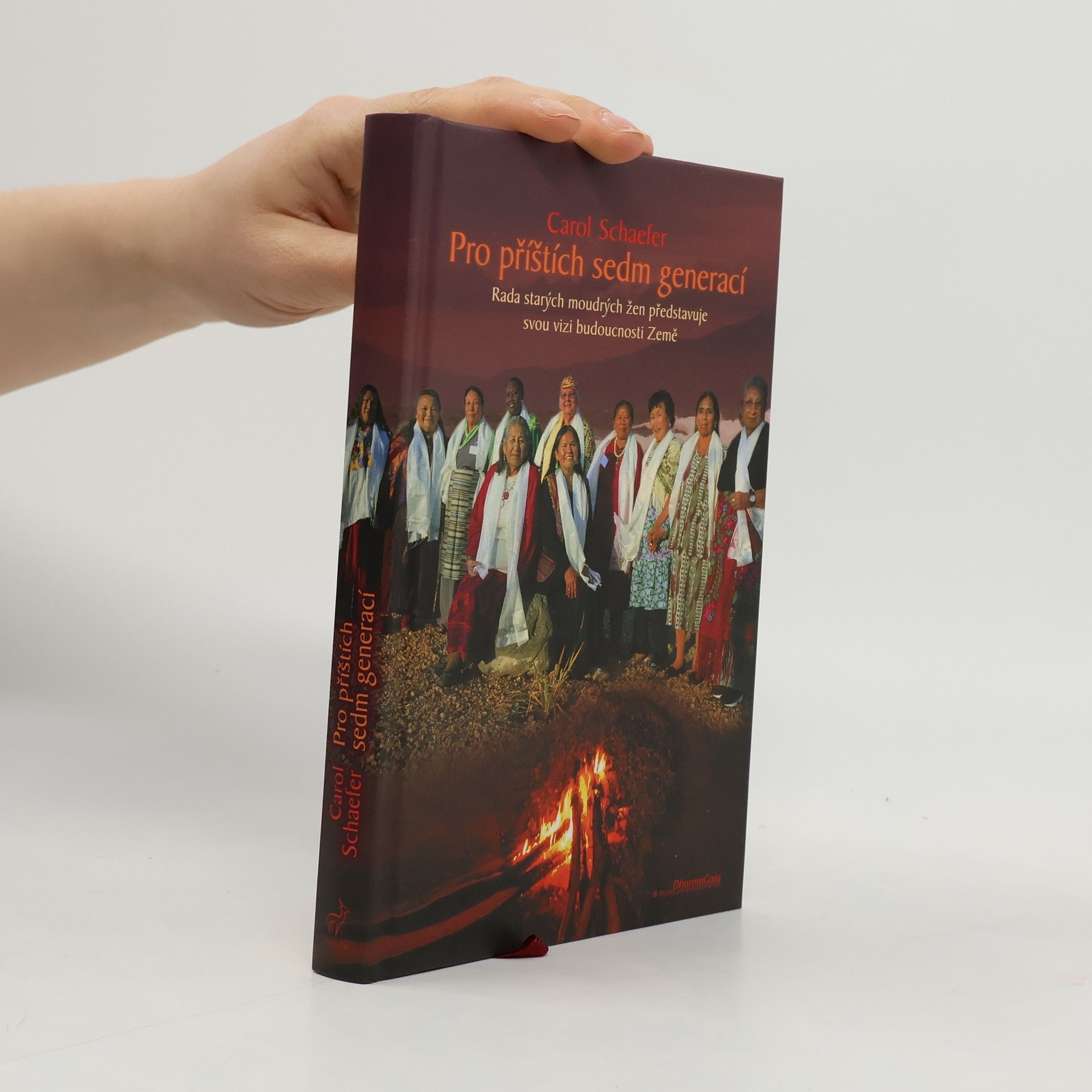 Carol Schaefer Pro příštích sedm generací. Rada starých moudrých žen představuje svou vizi budoucnosti Země